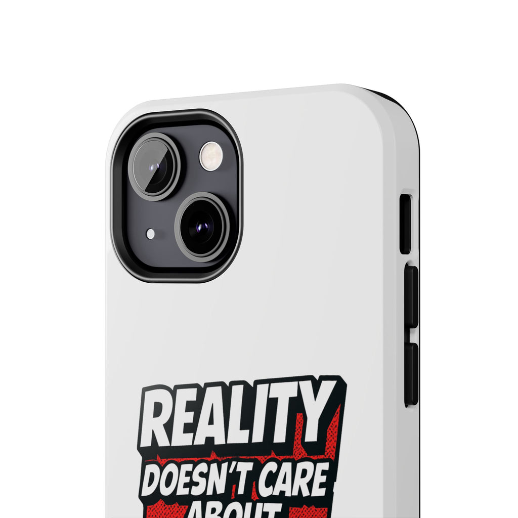 Reality Doesn't Care About Your Opinion Phone Case | Funny Conservative iPhone & Samsung Cover | Anti-Woke Political Graphic Case