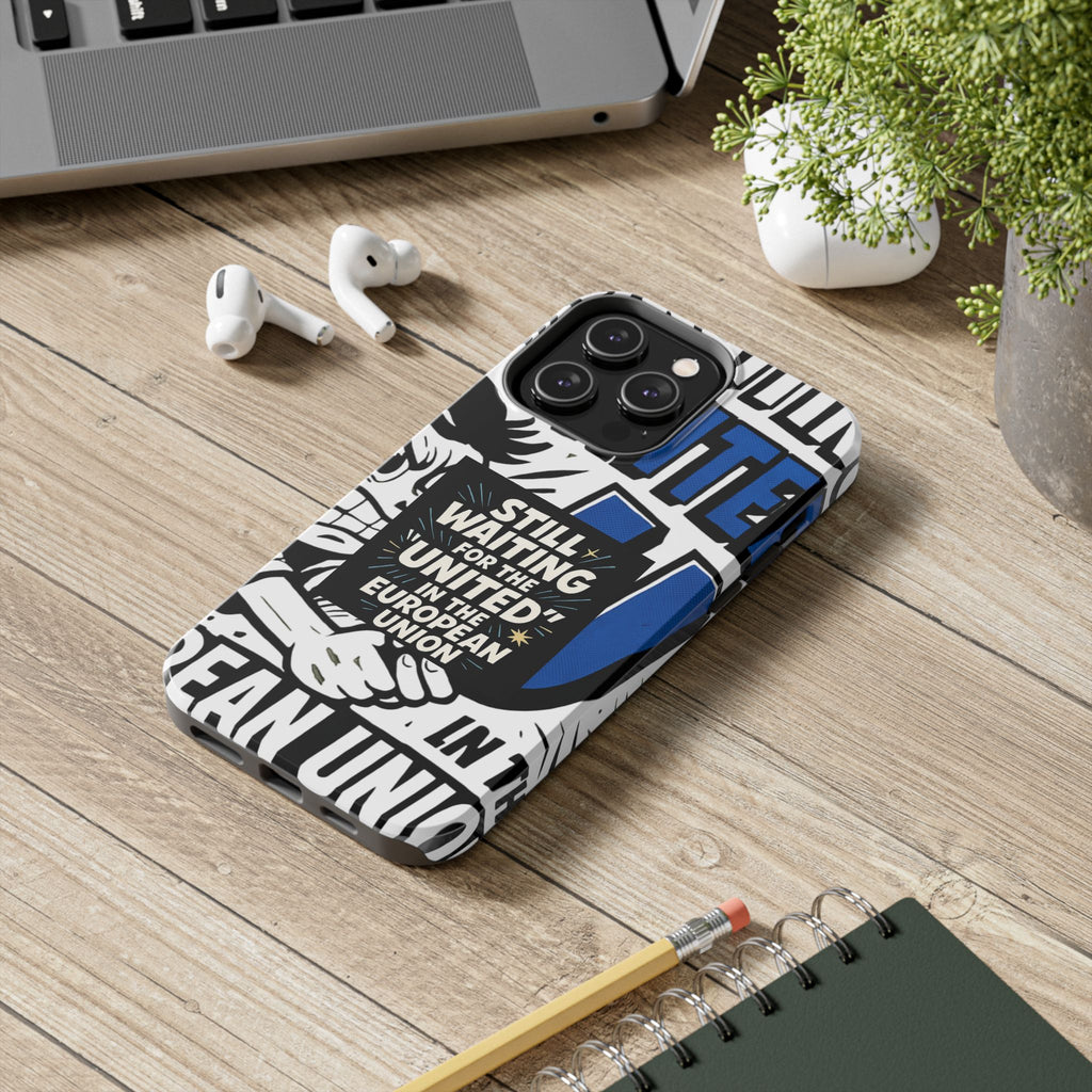 Still Waiting for the United in the European Union Phone Case | Political Protest Design