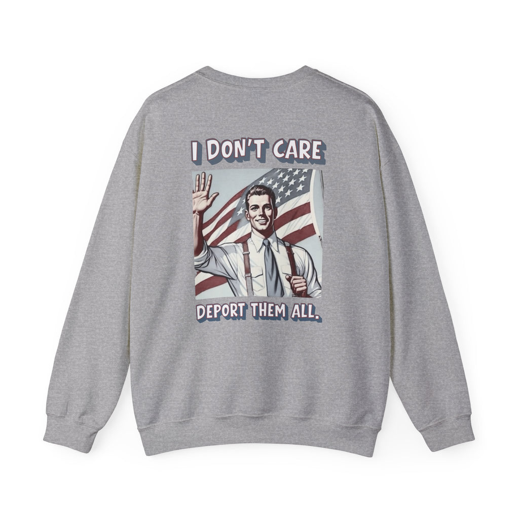 I DON'T CARE DEPORT THEM ALL Crewneck Sweatshirt — Retro American Flag Statement Pullover
