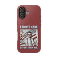 I DON'T CARE DEPORT THEM ALL Tough Phone Case — Retro Patriotic Protective Phone Cover