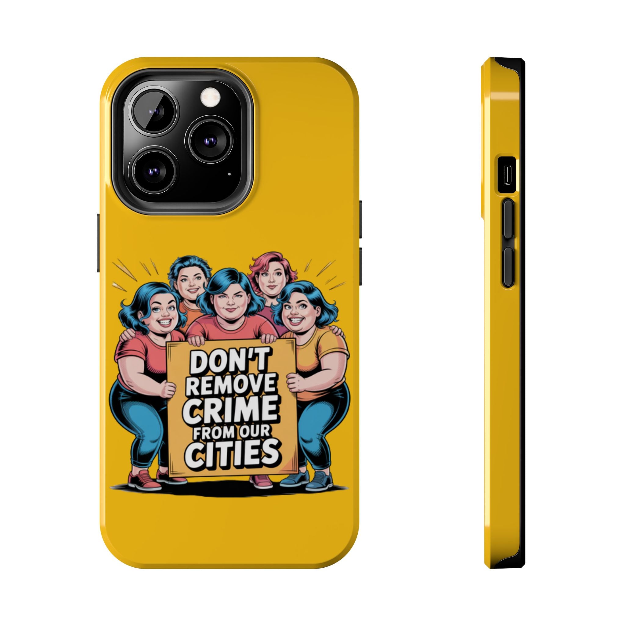 Don't Remove Crime From Our Cities iPhone Samsung Case | Anti-Woke Political Satire Right Wing Phone Cover