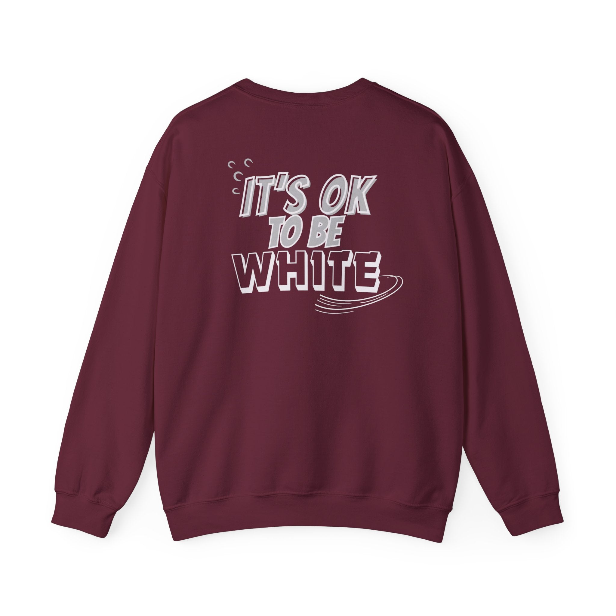 Its OK To Be White Crewneck Sweatshirt | Retro Back Graphic | Unisex Statement Pullover
