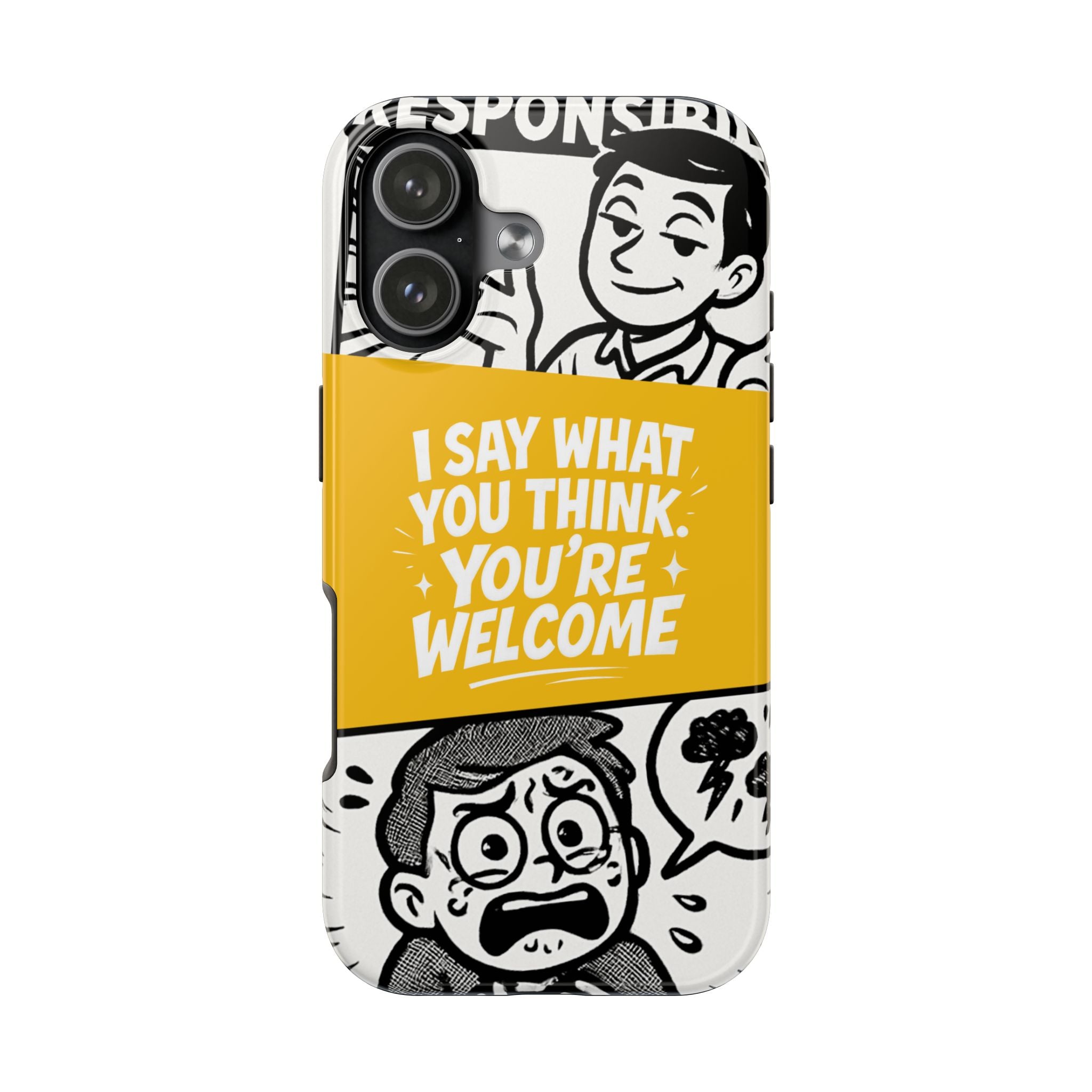 I Say What You Think Youre Welcome Phone Case | Funny Cartoon Quote