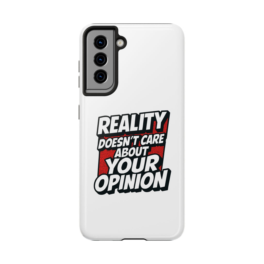 Reality Doesn't Care About Your Opinion Phone Case | Funny Conservative iPhone & Samsung Cover | Anti-Woke Political Graphic Case
