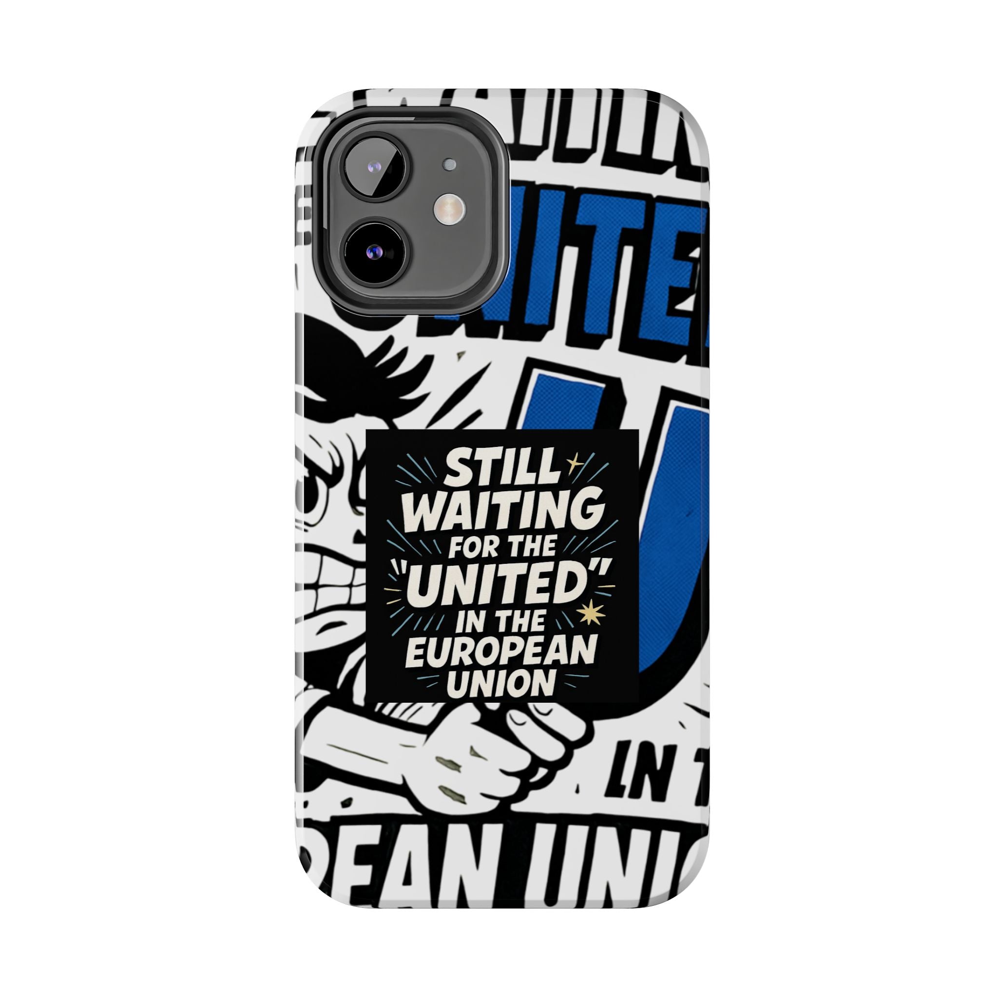 Still Waiting for the United in the European Union Phone Case | Political Protest Design