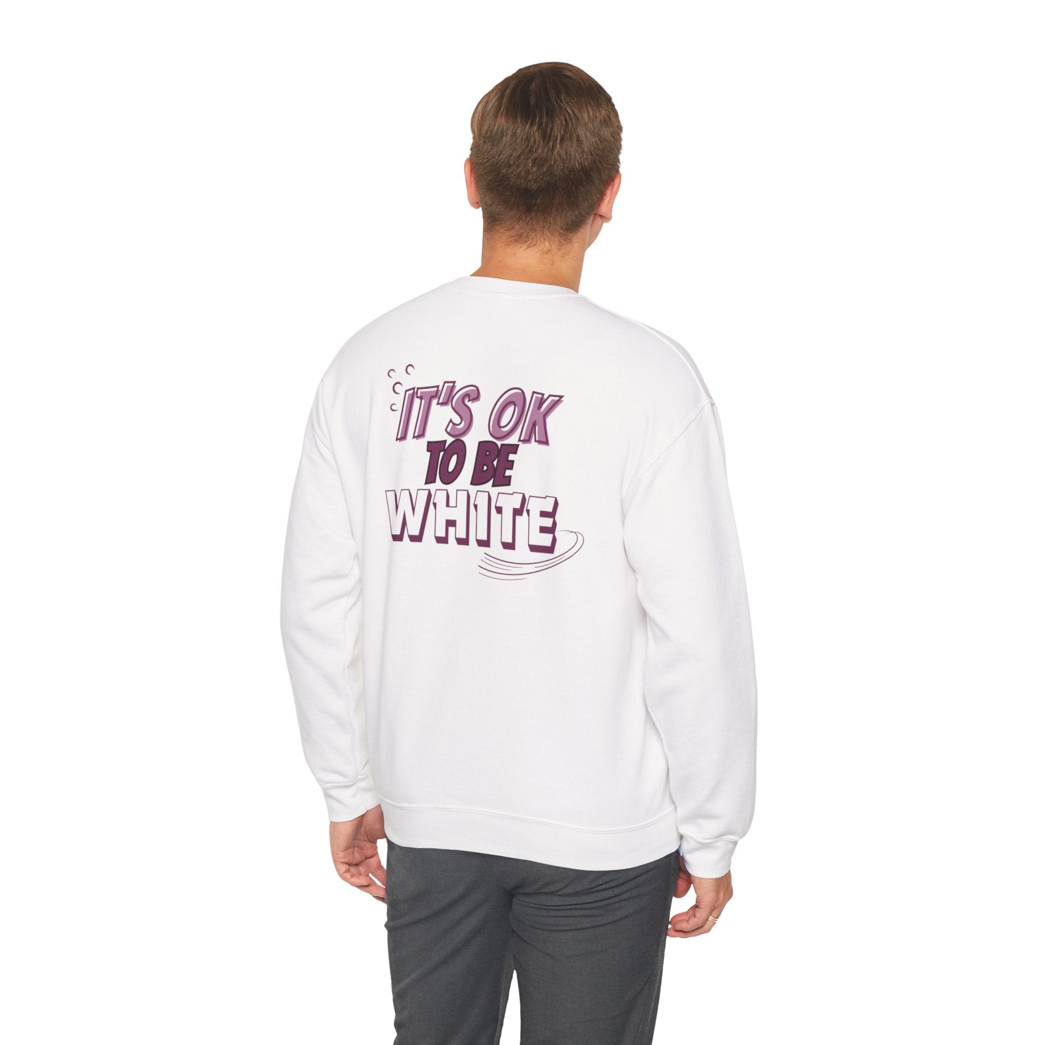 Its OK To Be White Crewneck Sweatshirt | Retro Back Graphic | Unisex Statement Pullover
