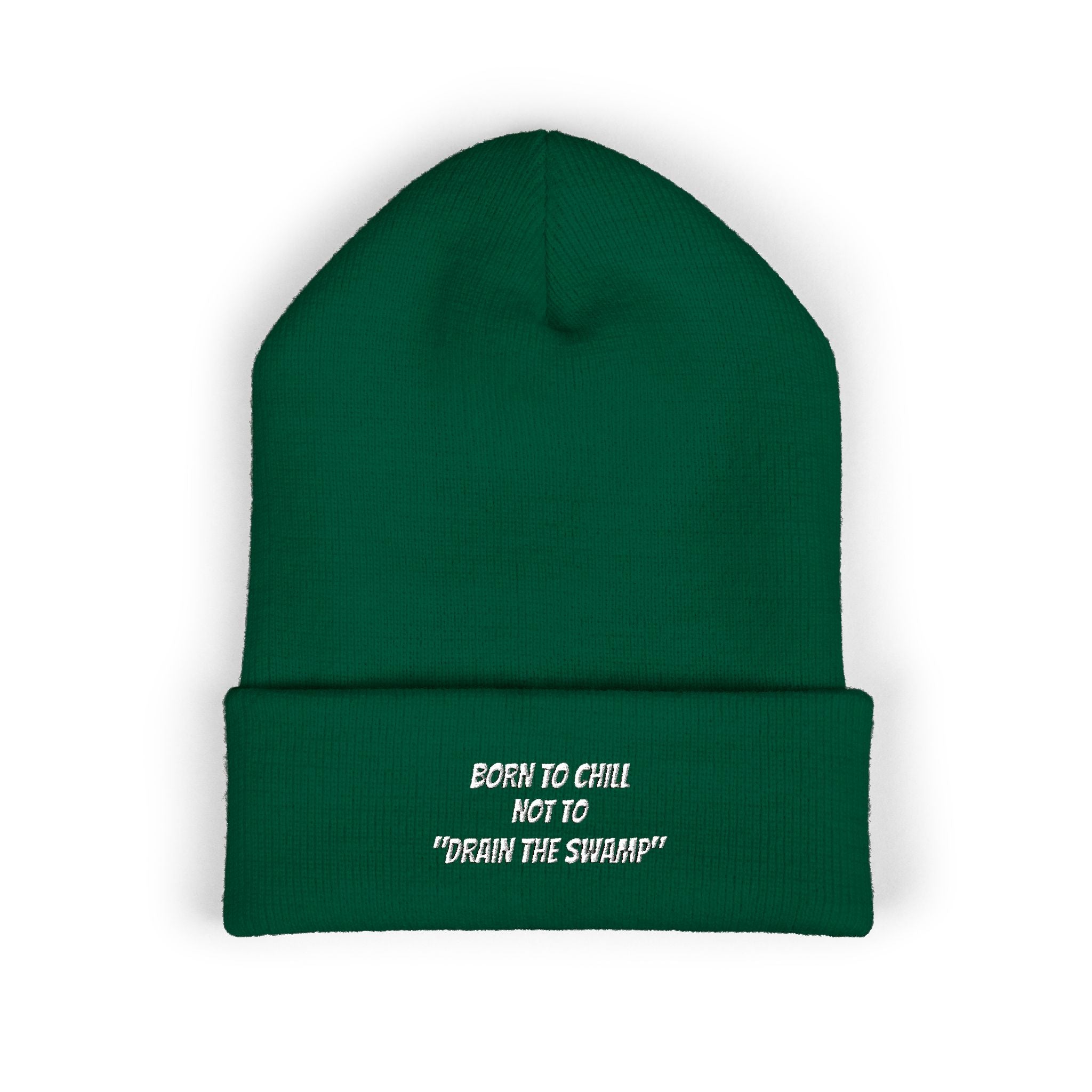 Born to Chill Not to Drain the Swamp Beanie | Anti-Woke Conservative Political Parody Right Wing Embroidered Beanie