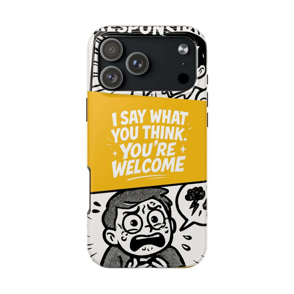 I Say What You Think Youre Welcome Phone Case | Funny Cartoon Quote