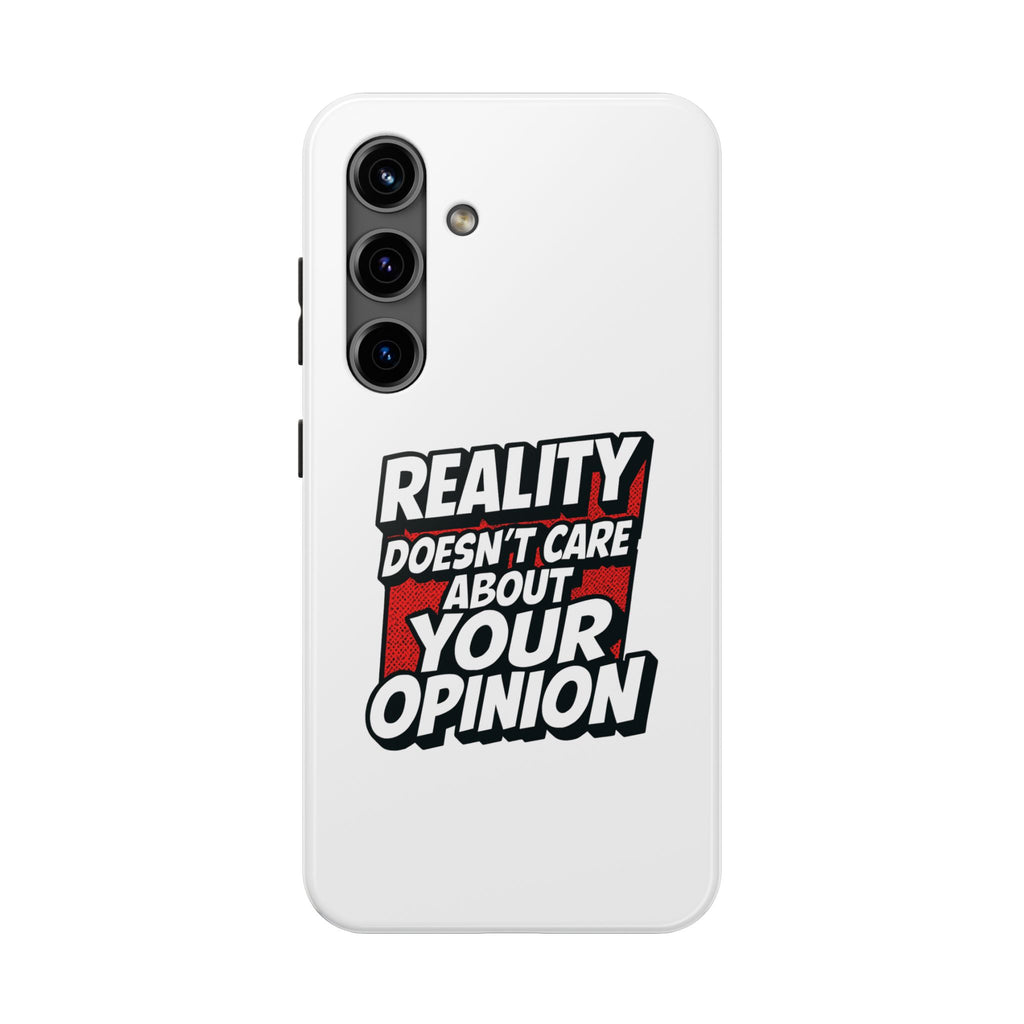 Reality Doesn't Care About Your Opinion Phone Case | Funny Conservative iPhone & Samsung Cover | Anti-Woke Political Graphic Case