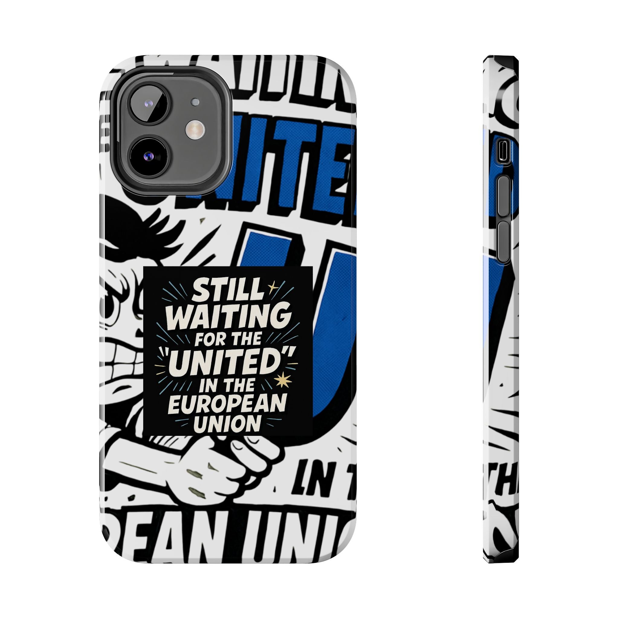 Still Waiting for the United in the European Union Phone Case | Political Protest Design