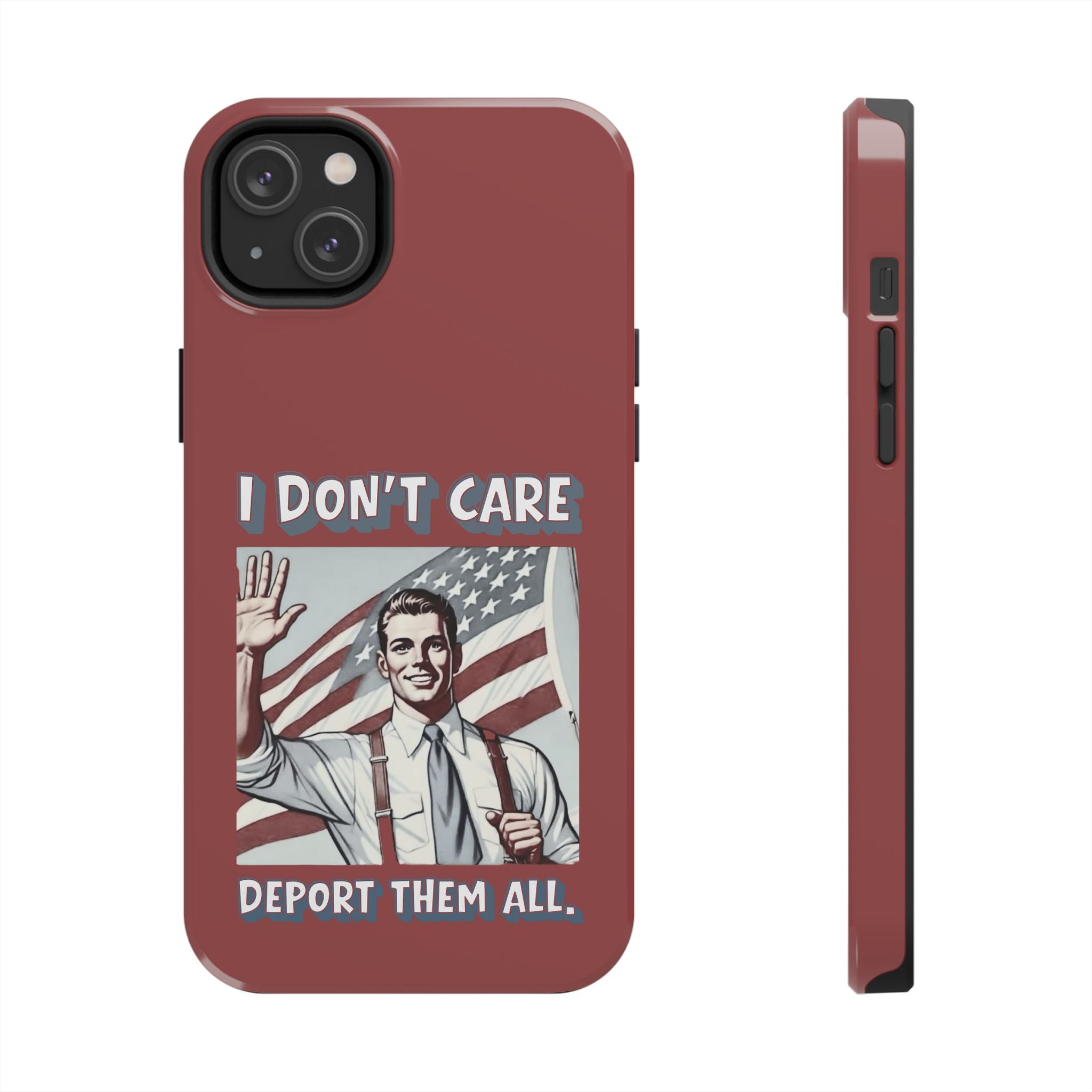 I DON'T CARE DEPORT THEM ALL Tough Phone Case — Retro Patriotic Protective Phone Cover
