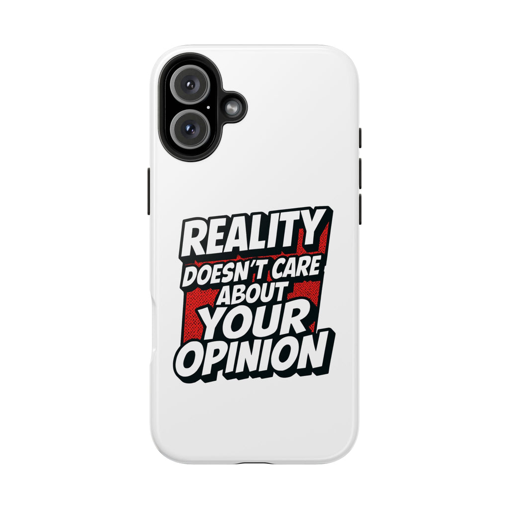 Reality Doesn't Care About Your Opinion Phone Case | Funny Conservative iPhone & Samsung Cover | Anti-Woke Political Graphic Case