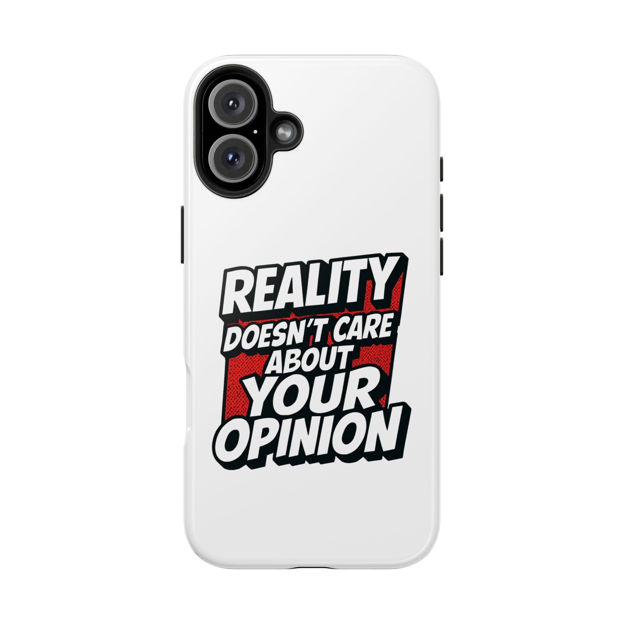 Reality Doesn't Care About Your Opinion Phone Case | Funny Conservative iPhone & Samsung Cover | Anti-Woke Political Graphic Case