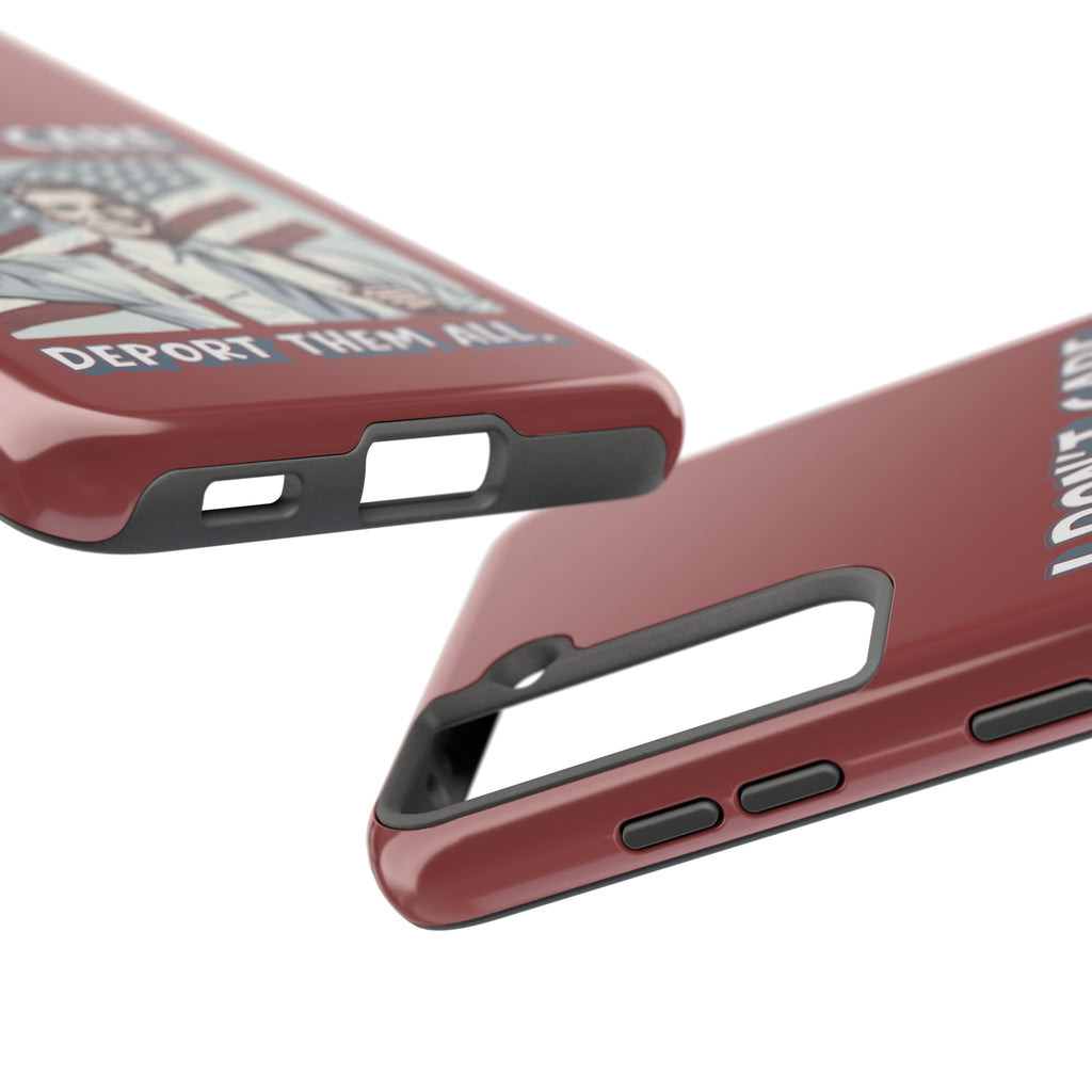I DON'T CARE DEPORT THEM ALL Tough Phone Case — Retro Patriotic Protective Phone Cover