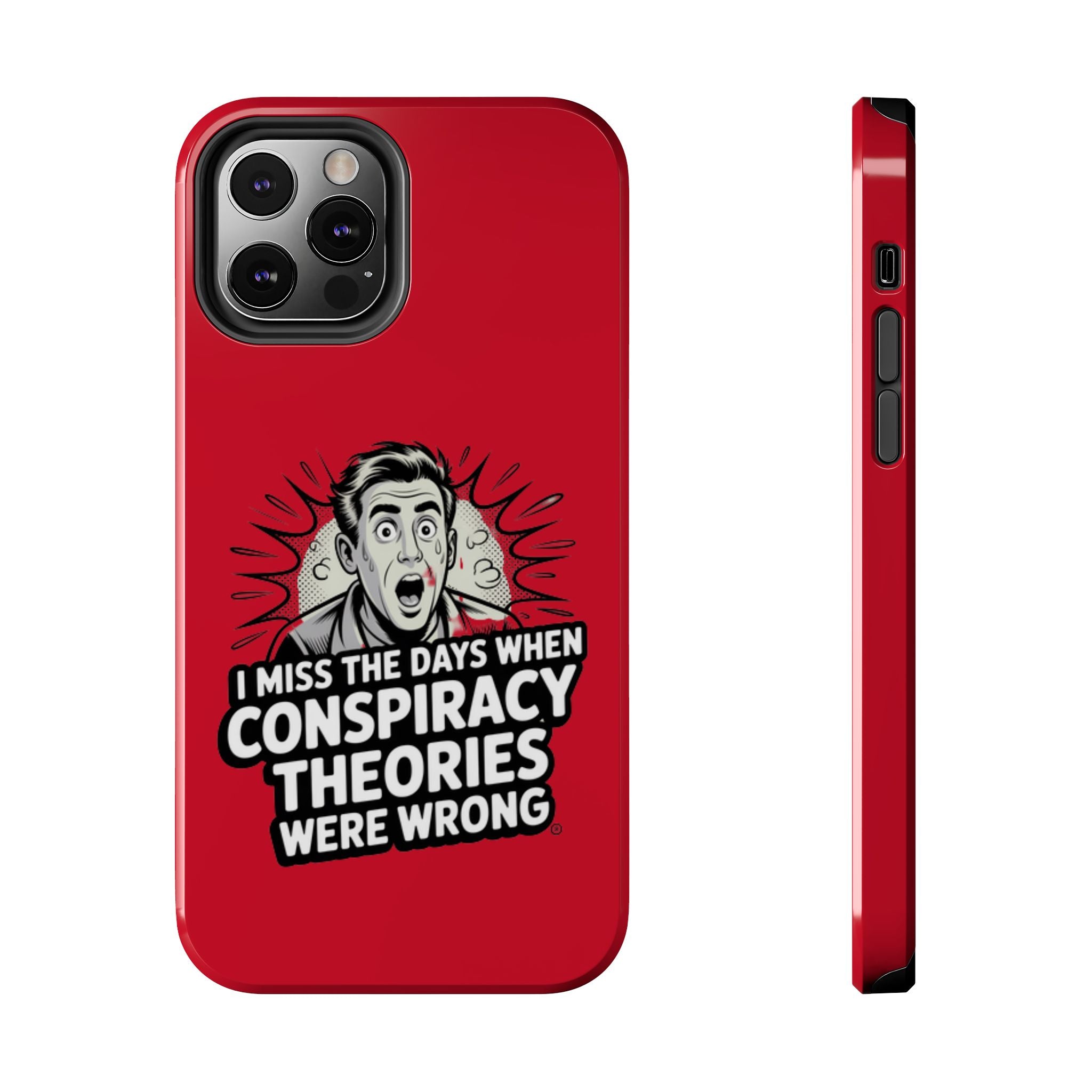 I Miss the Days When Conspiracy Theories Were Wrong Phone Case | iPhone & Samsung Cover