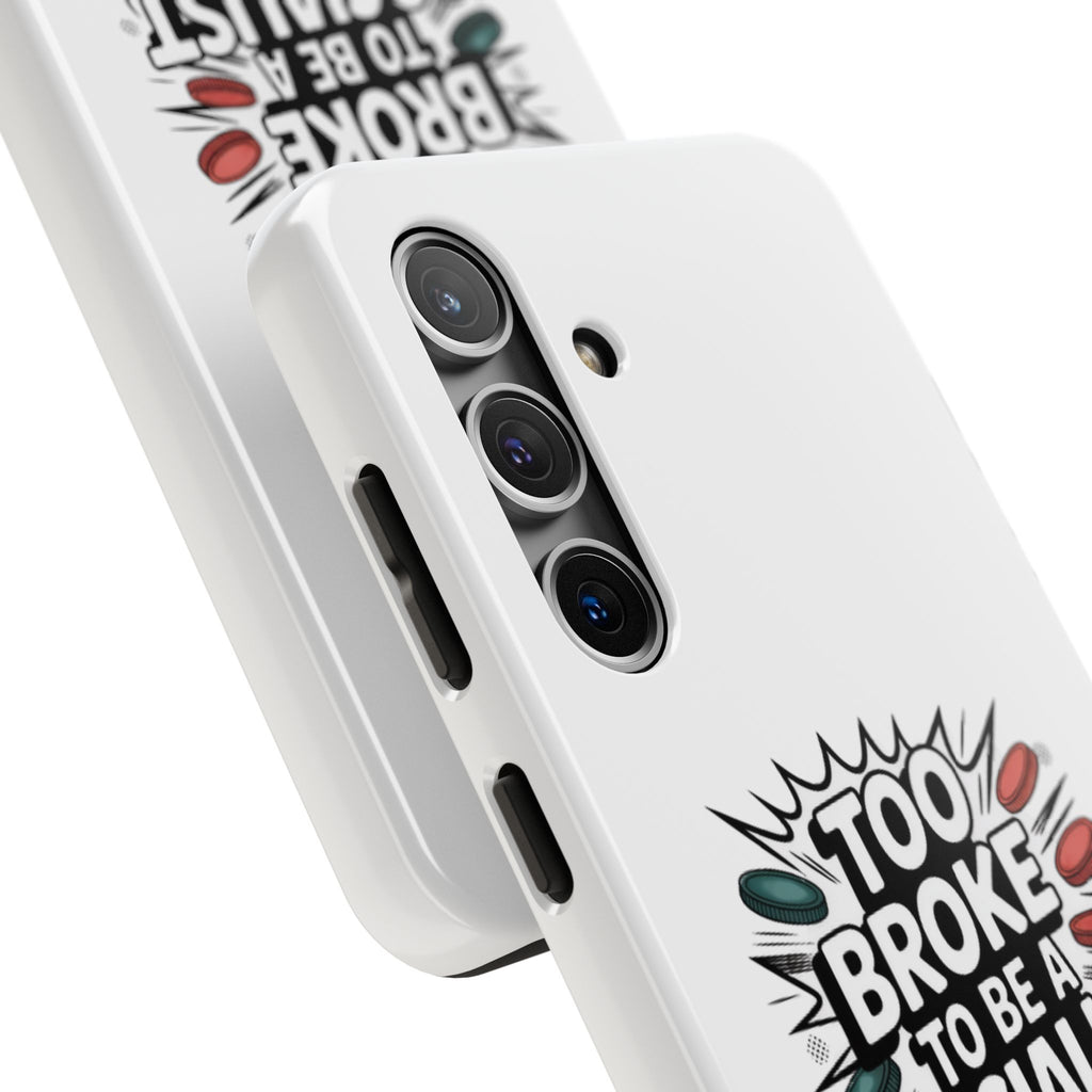 Too Broke to Be a Socialist Phone Case | Funny Conservative iPhone & Samsung Cover | Anti-Woke Political Comic Case