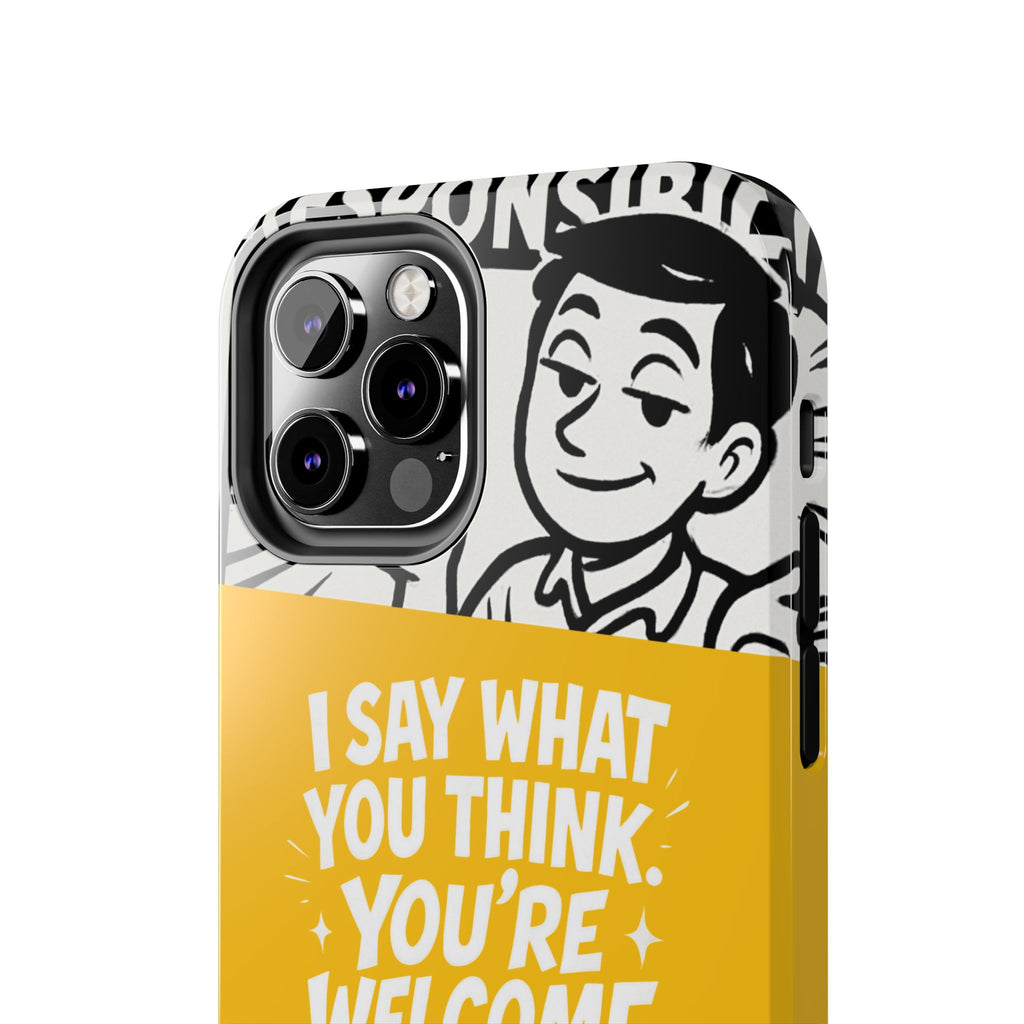 I Say What You Think Youre Welcome Phone Case | Funny Cartoon Quote