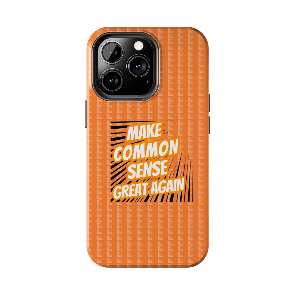 Make Common Sense Great Again Tough Phone Case | Impact-Resistant iPhone & Samsung Cover