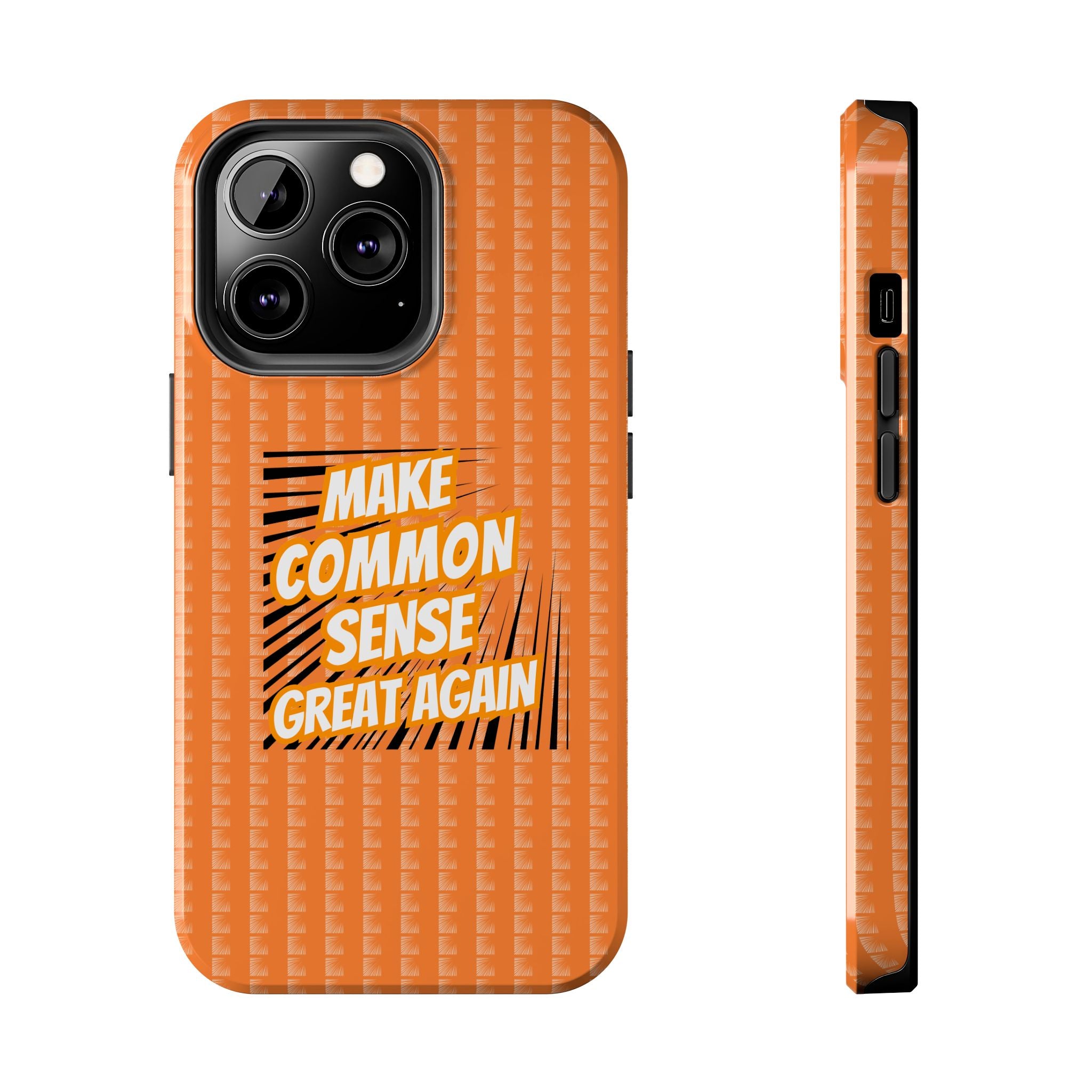 Make Common Sense Great Again Tough Phone Case | Impact-Resistant iPhone & Samsung Cover