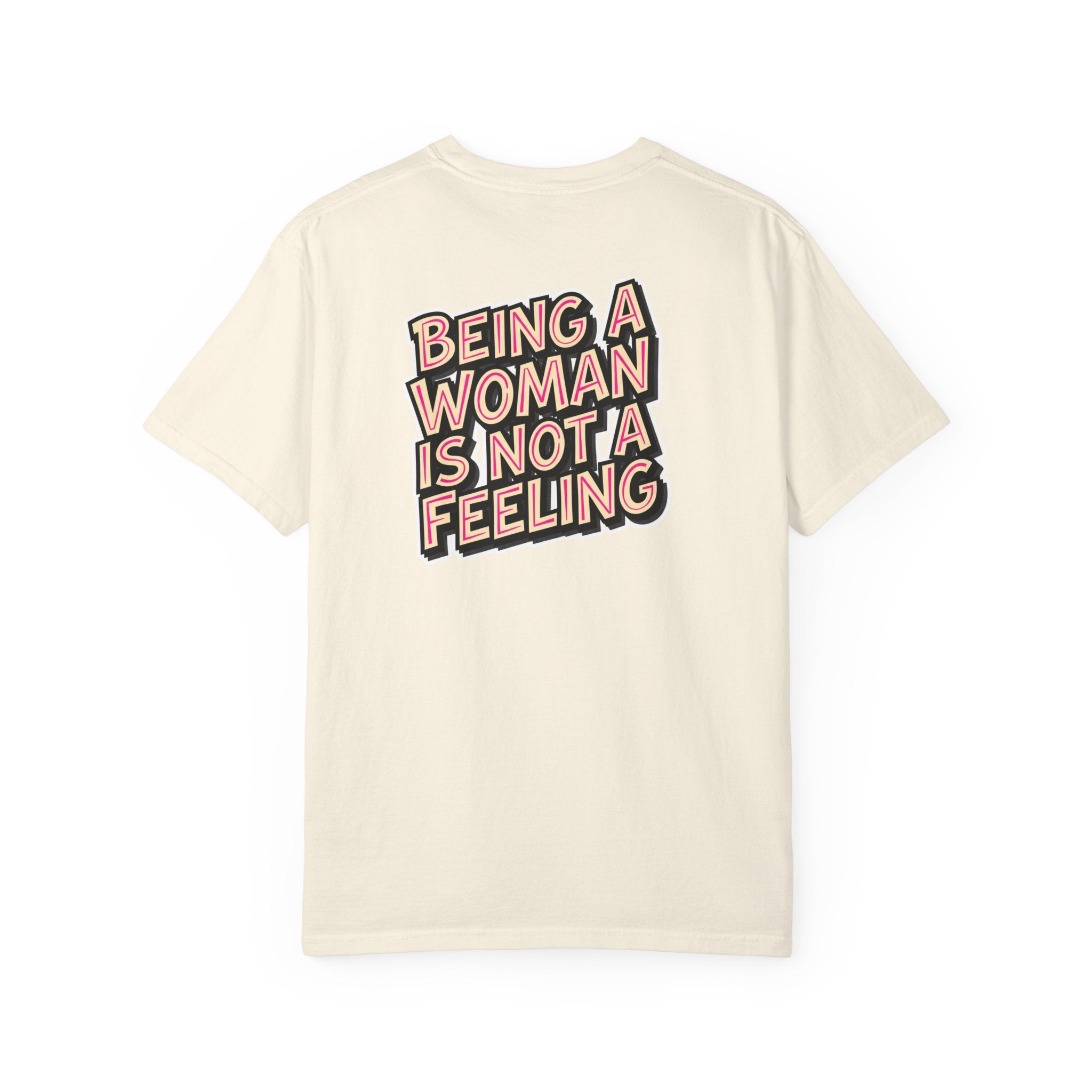 Being a Woman Is Not a Feeling T-Shirt — Conservative Feminist Statement Tee