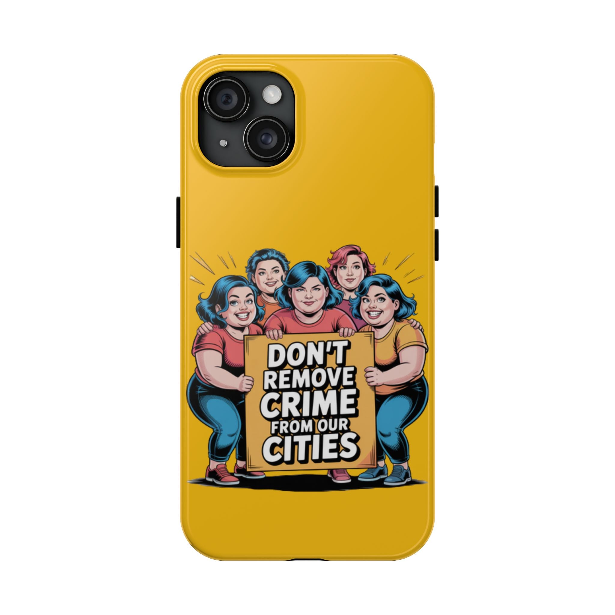 Don't Remove Crime From Our Cities iPhone Samsung Case | Anti-Woke Political Satire Right Wing Phone Cover