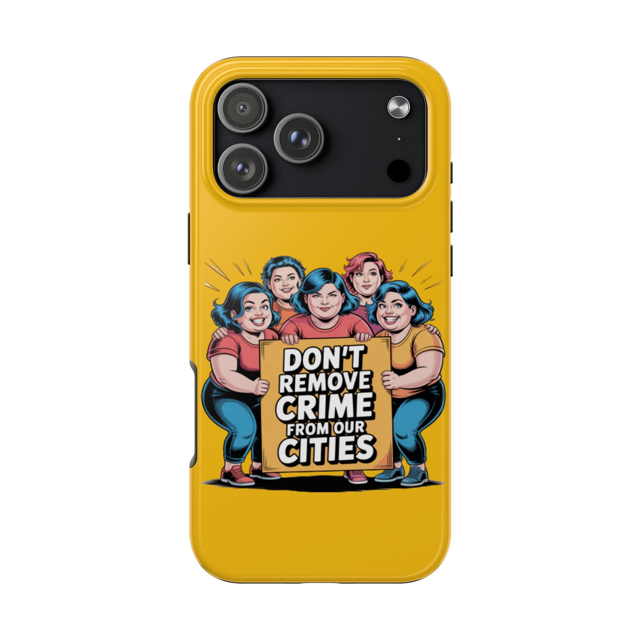 Don't Remove Crime From Our Cities iPhone Samsung Case | Anti-Woke Political Satire Right Wing Phone Cover