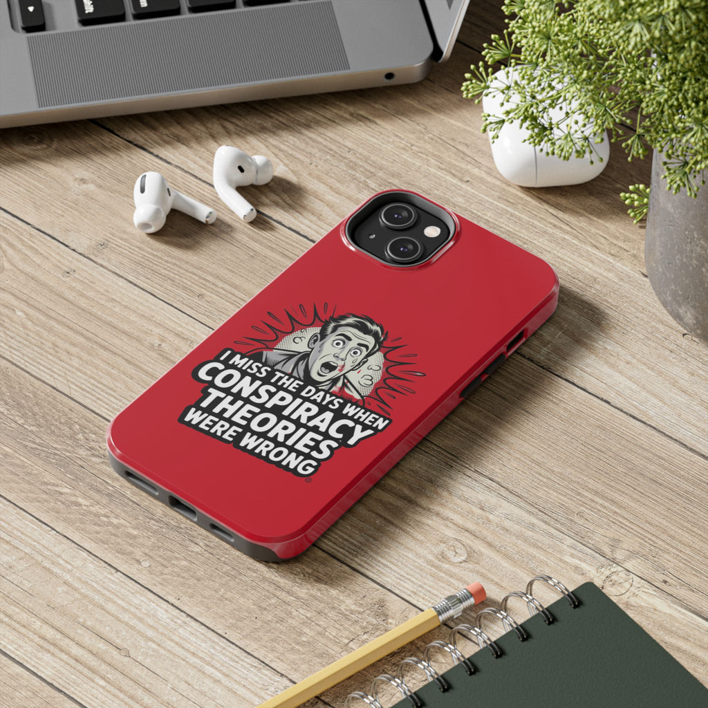 I Miss the Days When Conspiracy Theories Were Wrong Phone Case | iPhone & Samsung Cover