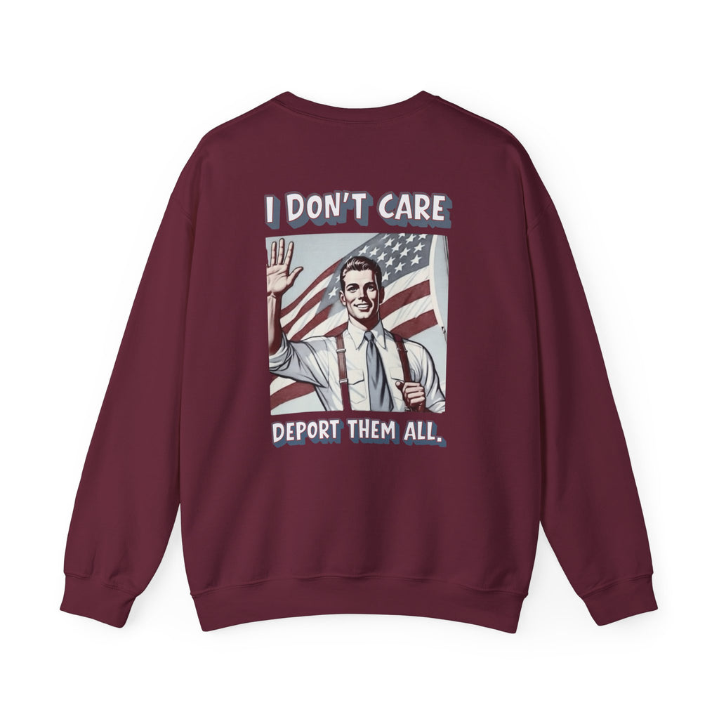 I DON'T CARE DEPORT THEM ALL Crewneck Sweatshirt — Retro American Flag Statement Pullover
