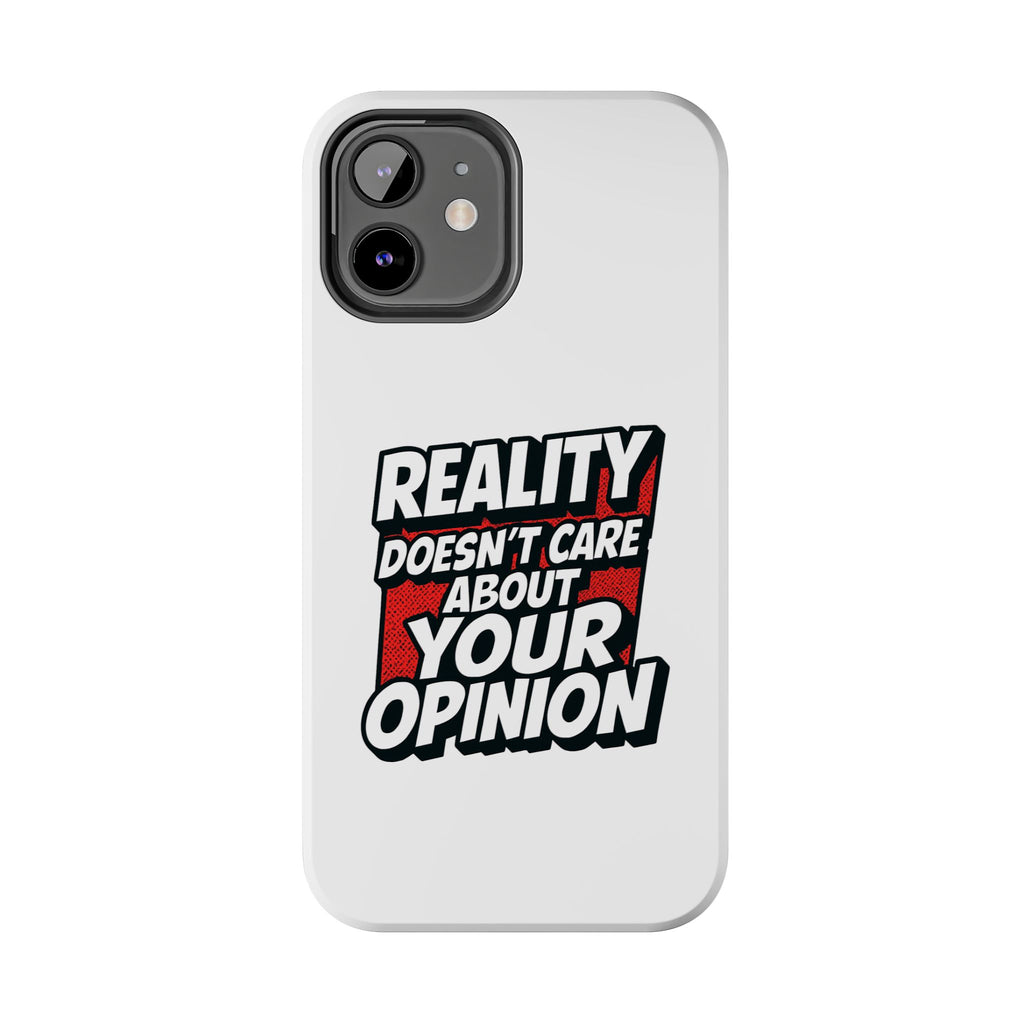 Reality Doesn't Care About Your Opinion Phone Case | Funny Conservative iPhone & Samsung Cover | Anti-Woke Political Graphic Case
