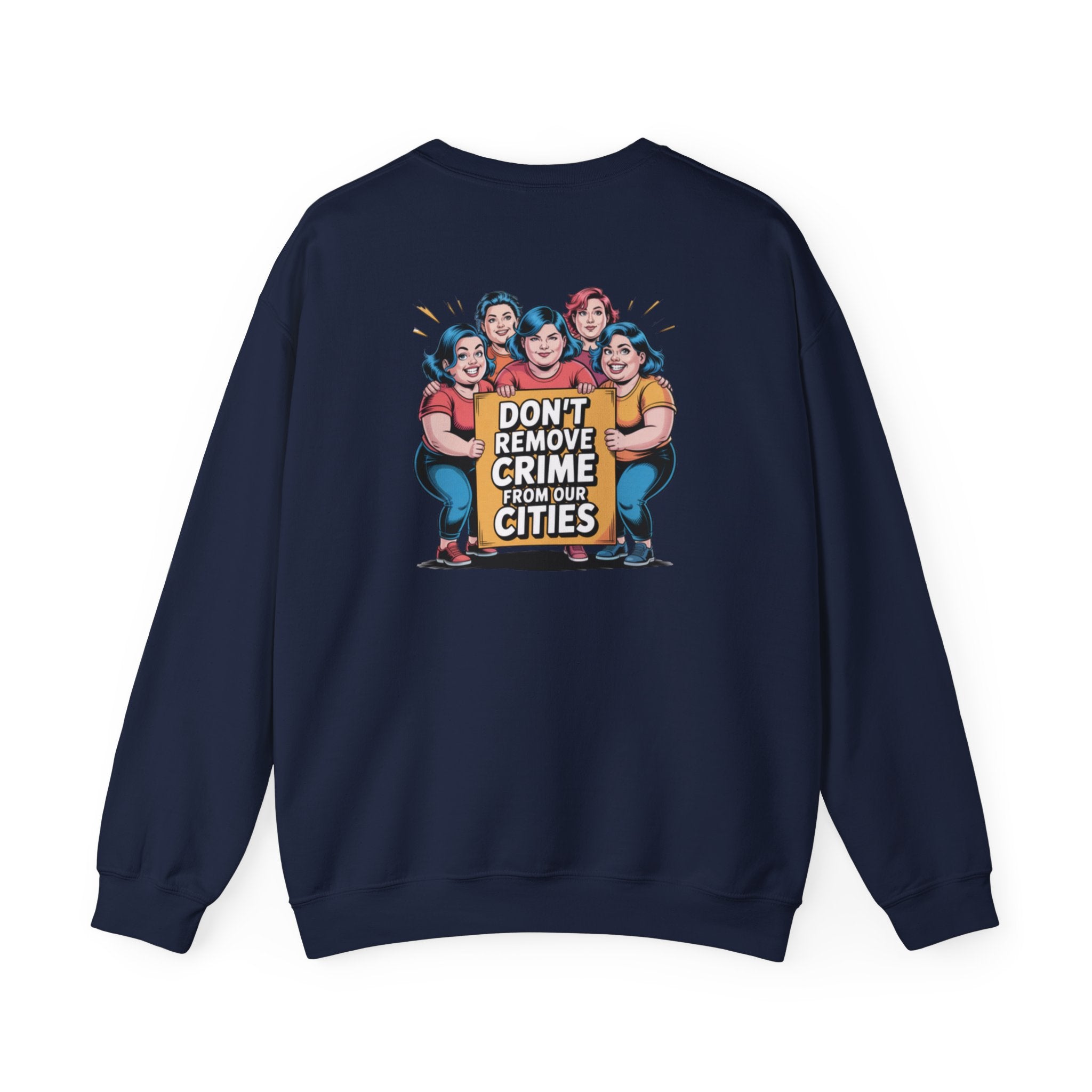 Don't Remove Crime From Our Cities Sweatshirt | Funny Conservative Blue Hair Graphic Crewneck | Anti-Woke Political Satire Pullover