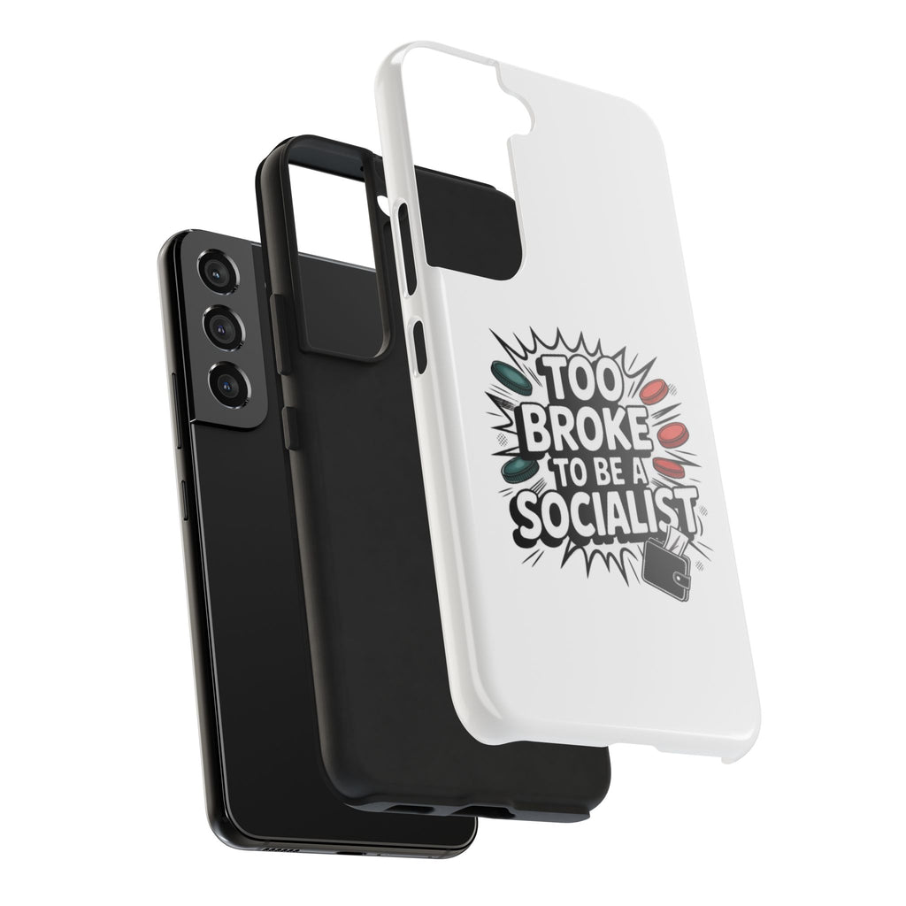 Too Broke to Be a Socialist Phone Case | Funny Conservative iPhone & Samsung Cover | Anti-Woke Political Comic Case