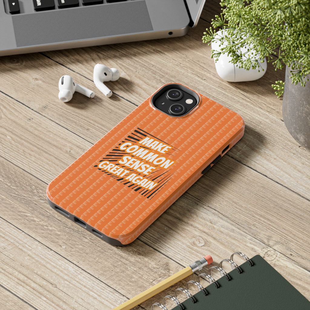 Make Common Sense Great Again Tough Phone Case | Impact-Resistant iPhone & Samsung Cover