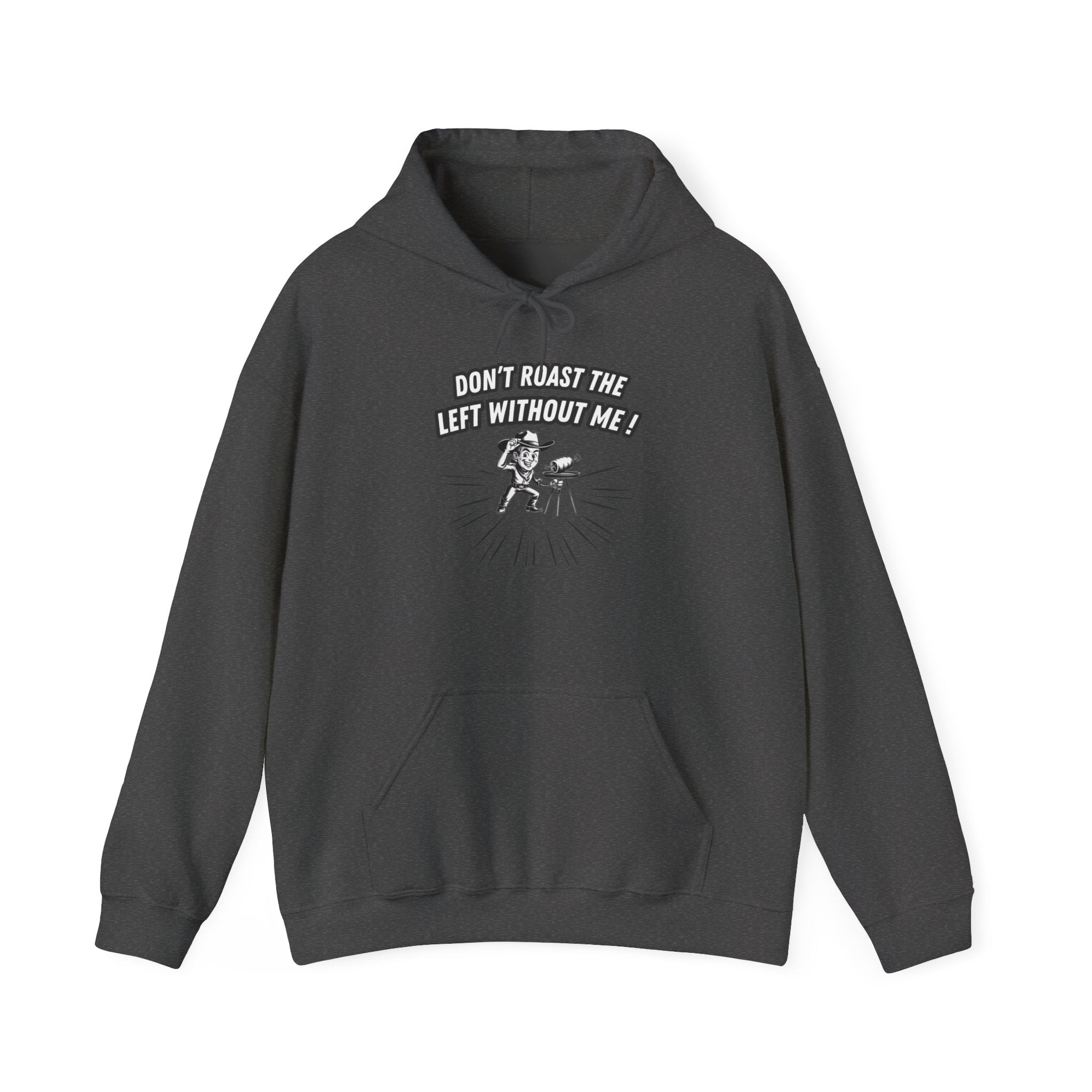 Don't Roast the Left Without Me Hoodie | Funny Conservative Meme Graphic Pullover | Anti-Woke Political Satire Right Wing Hooded Sweatshirt