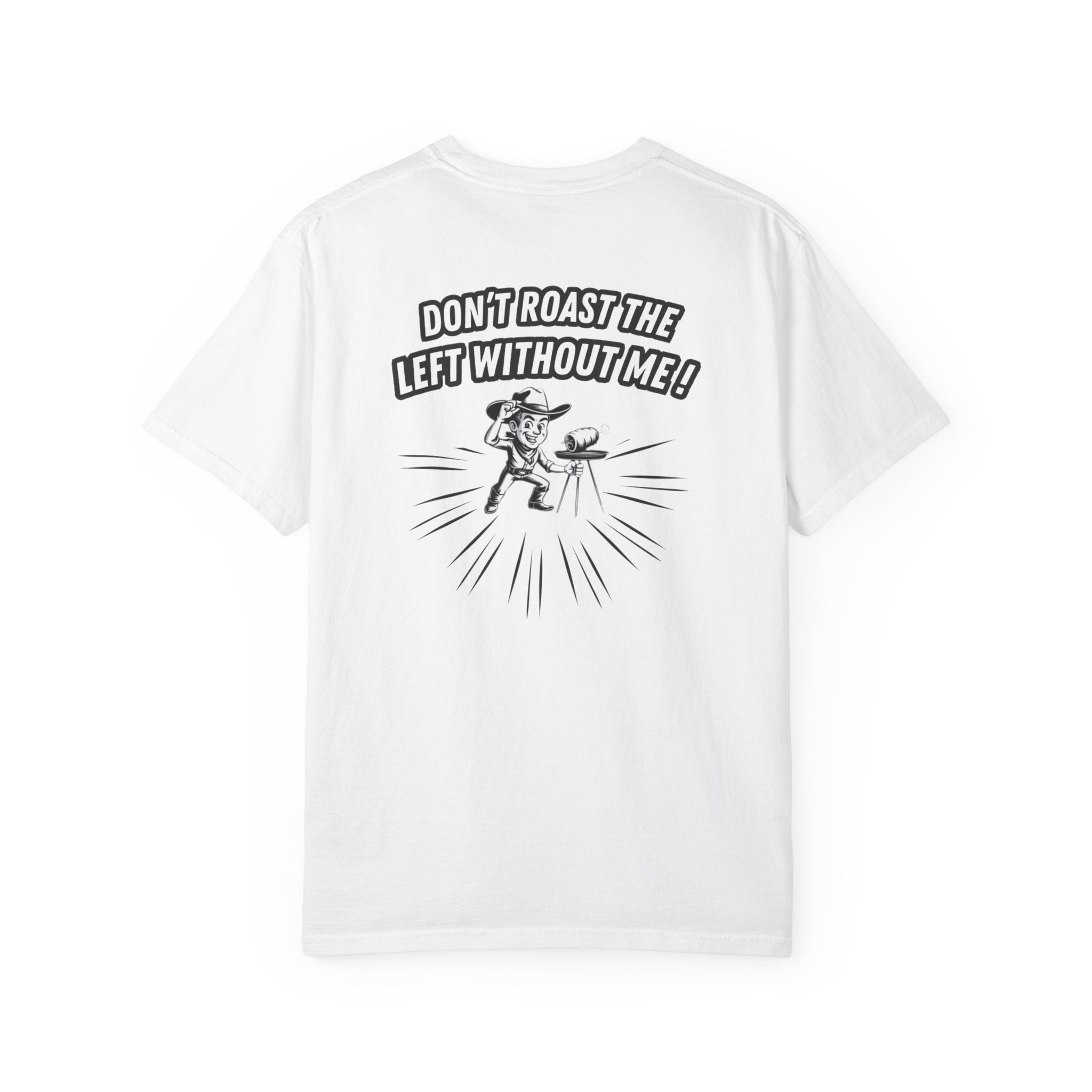 Don't Roast the Left Without Me BBQ Cook T-shirt | Vintage Grill Tee