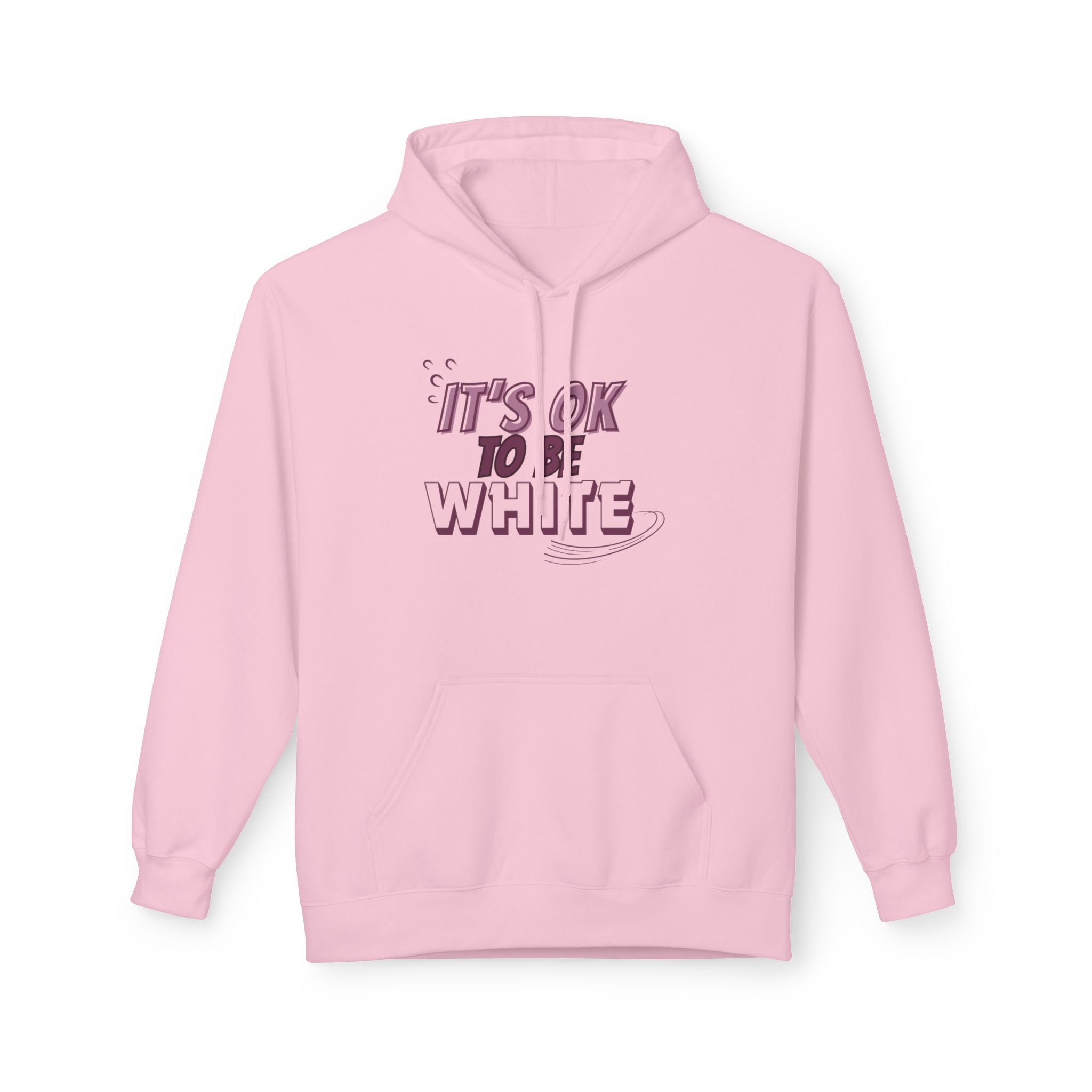 Its OK To Be White Hoodie | Midweight Fleece | Unisex Fleece Hoodie