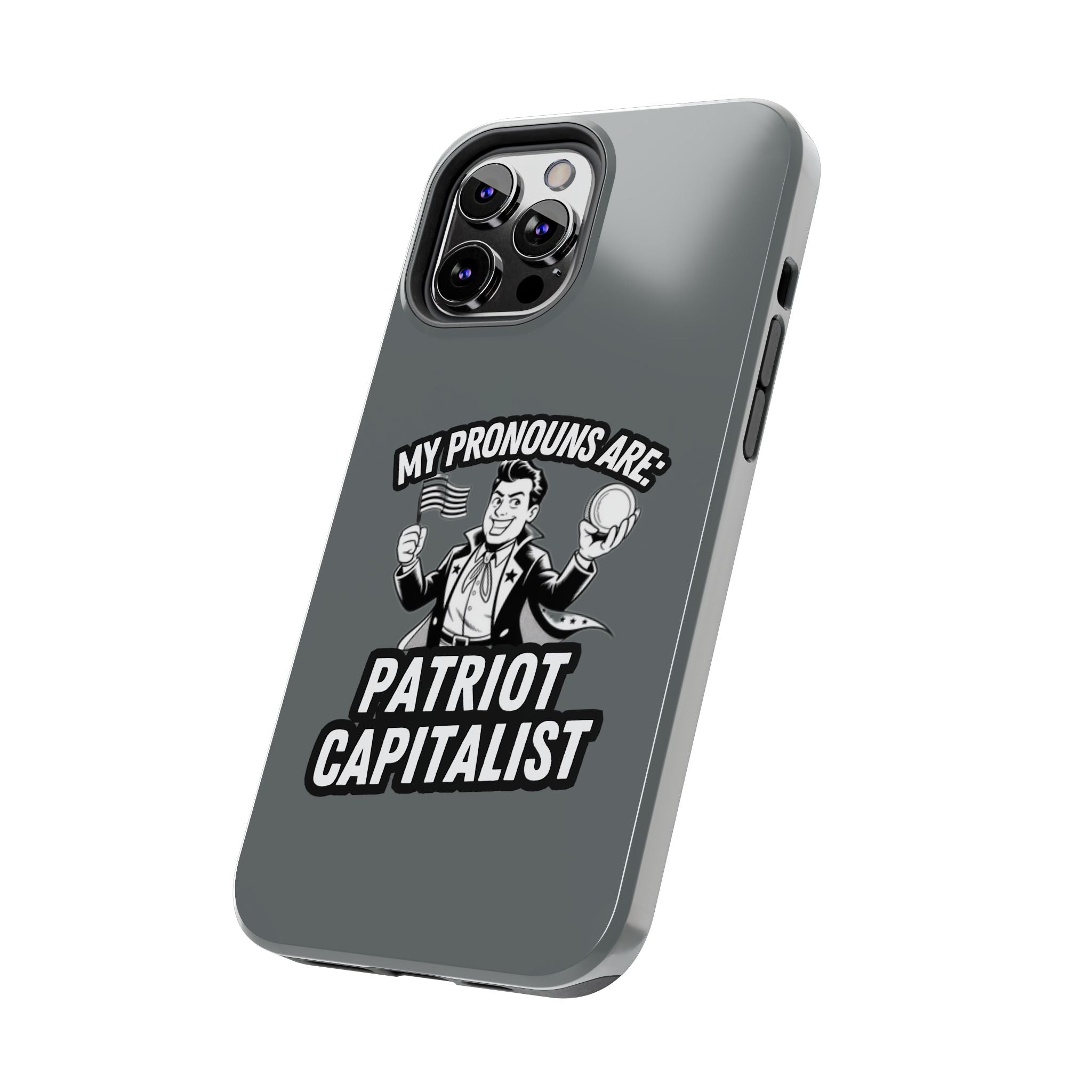 My Pronouns Are Patriot / Capitalist Phone Case | Conservative iPhone & Samsung Cover | Anti-Woke Political Case | Funny Patriot Gift