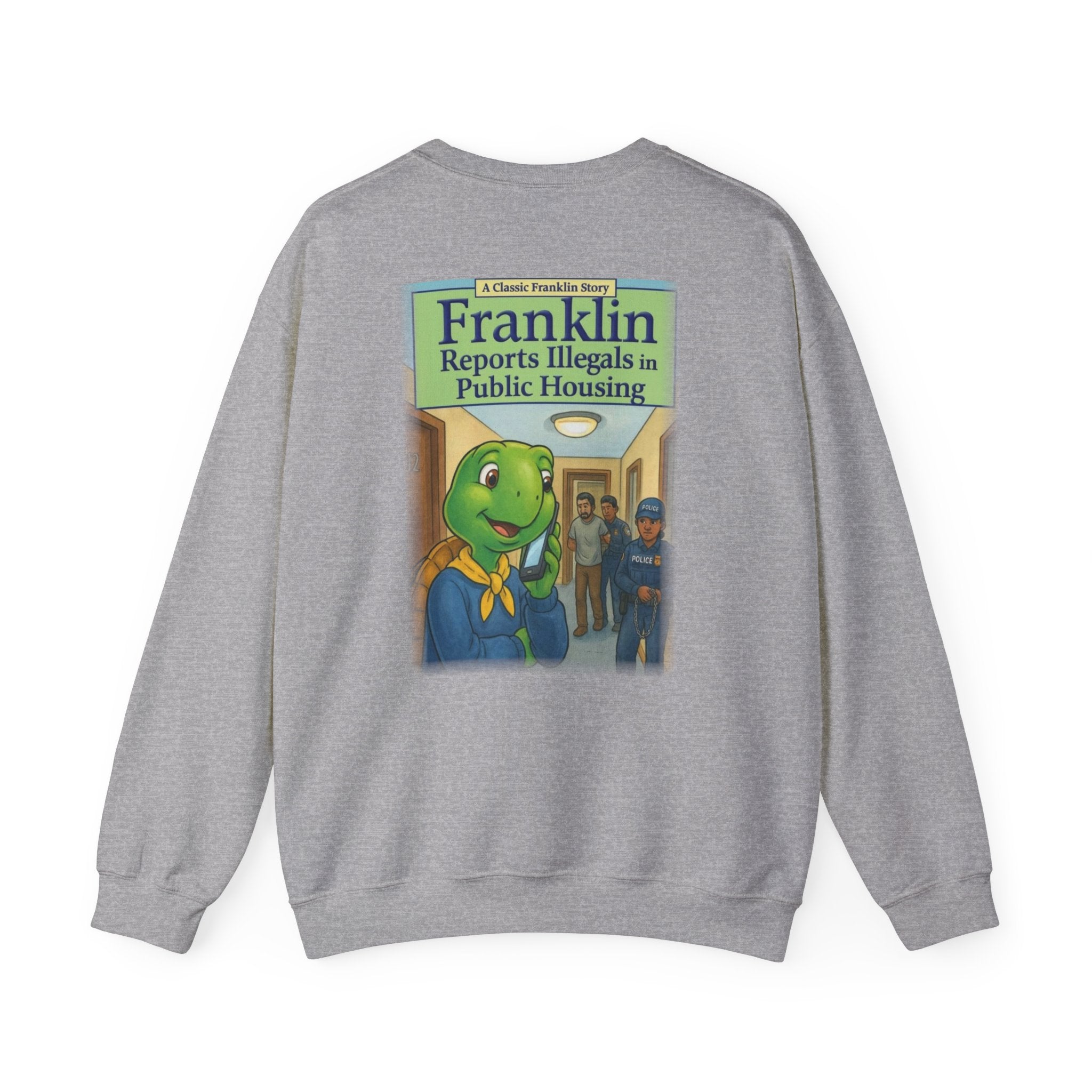 Franklin Reports Illegals in Public Housing Sweatshirt | Political Satire Crewneck