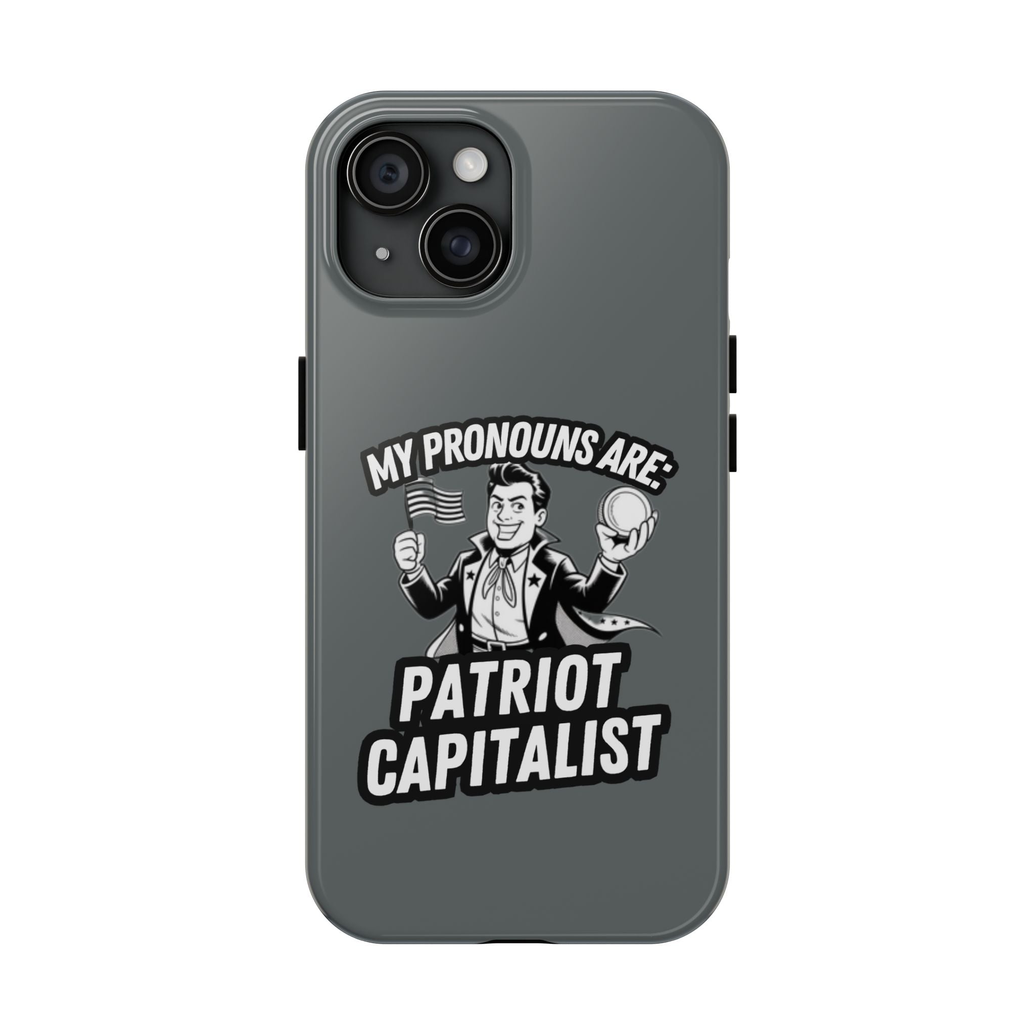 My Pronouns Are Patriot / Capitalist Phone Case | Conservative iPhone & Samsung Cover | Anti-Woke Political Case | Funny Patriot Gift