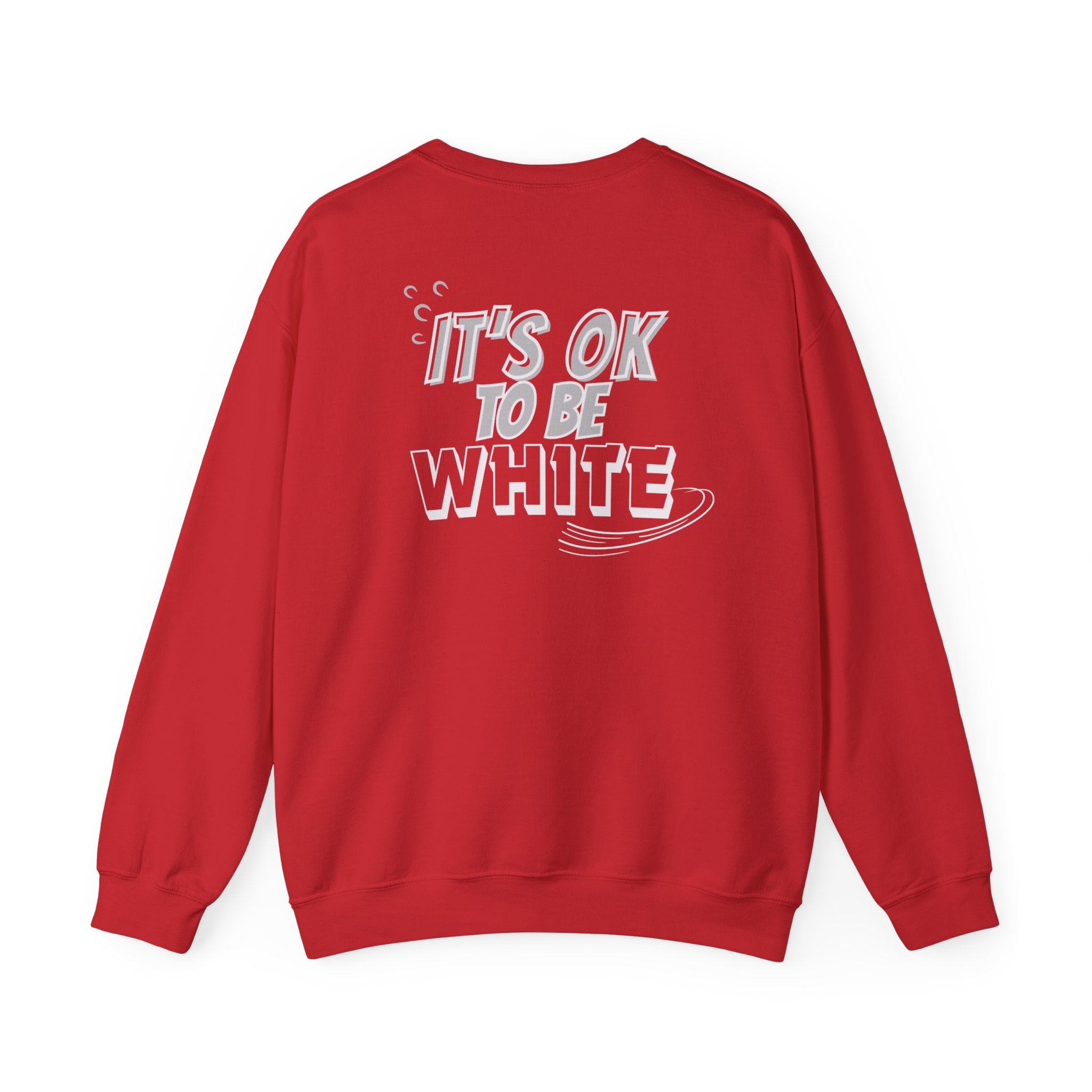 Its OK To Be White Crewneck Sweatshirt | Retro Back Graphic | Unisex Statement Pullover