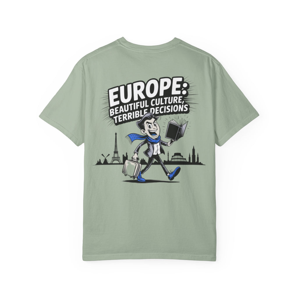 Europe Beautiful Culture Terrible Decisions T-Shirt | Political Satire Tee
