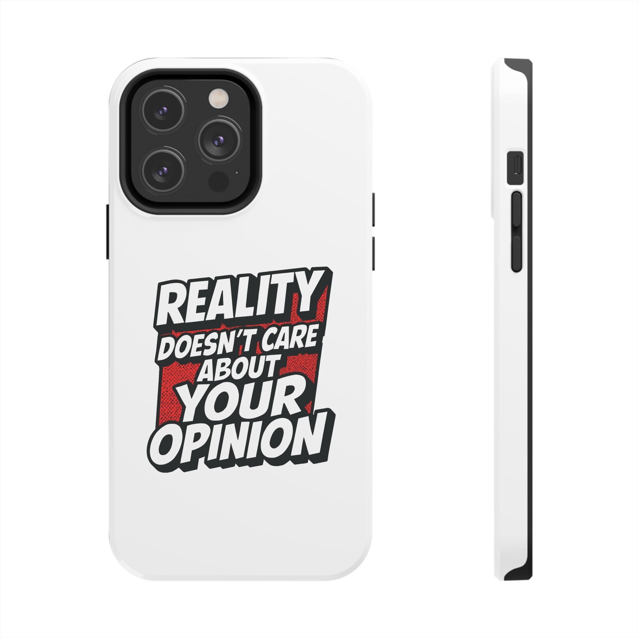 Reality Doesn't Care About Your Opinion Phone Case | Funny Conservative iPhone & Samsung Cover | Anti-Woke Political Graphic Case