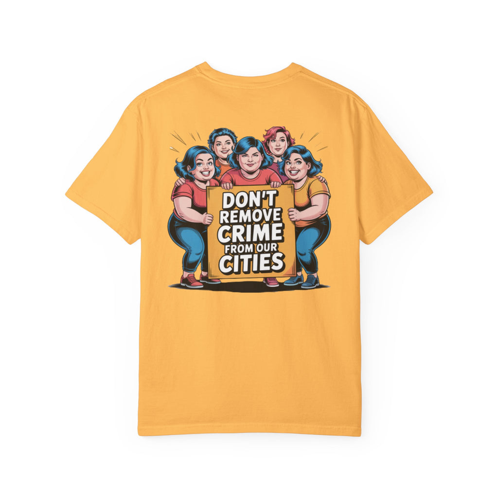 Don't Remove Crime From Our Cities T-Shirt | Funny Conservative Blue Hair Graphic Tee | Anti-Woke Political Satire Shirt