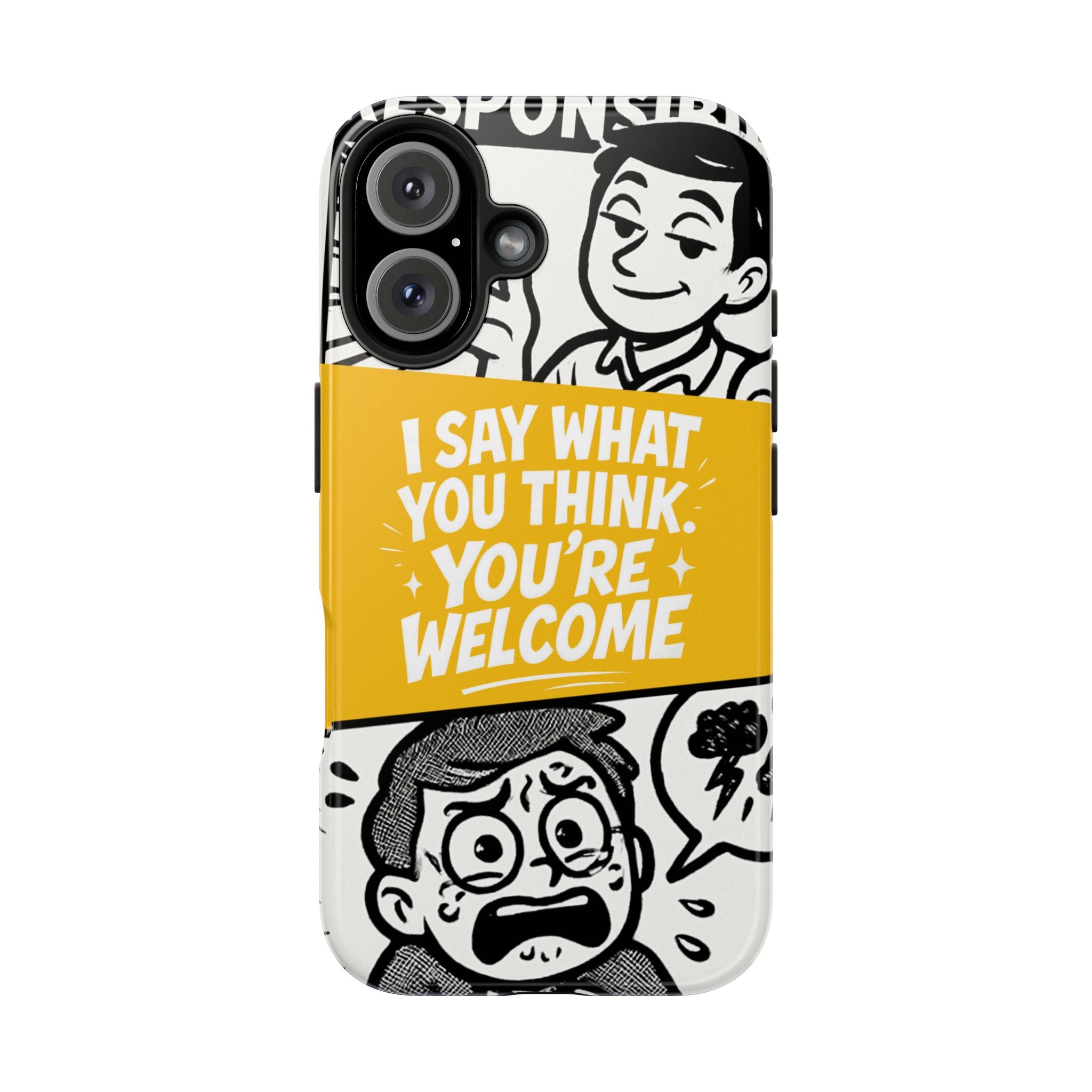 I Say What You Think Youre Welcome Phone Case | Funny Cartoon Quote