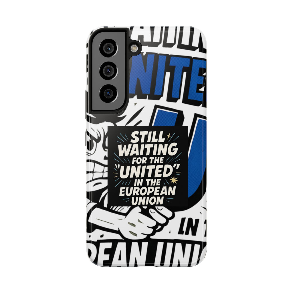 Still Waiting for the United in the European Union Phone Case | Political Protest Design