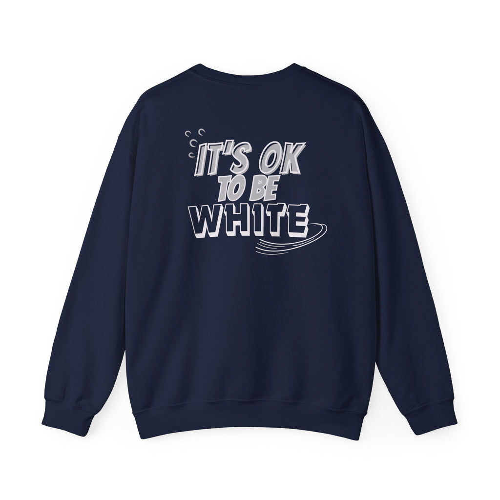 Its OK To Be White Crewneck Sweatshirt | Retro Back Graphic | Unisex Statement Pullover