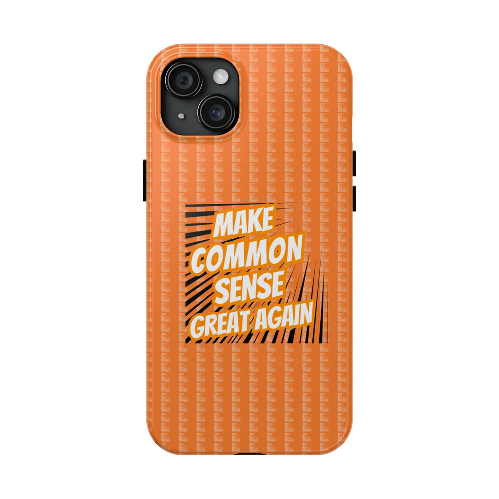 Make Common Sense Great Again Tough Phone Case | Impact-Resistant iPhone & Samsung Cover