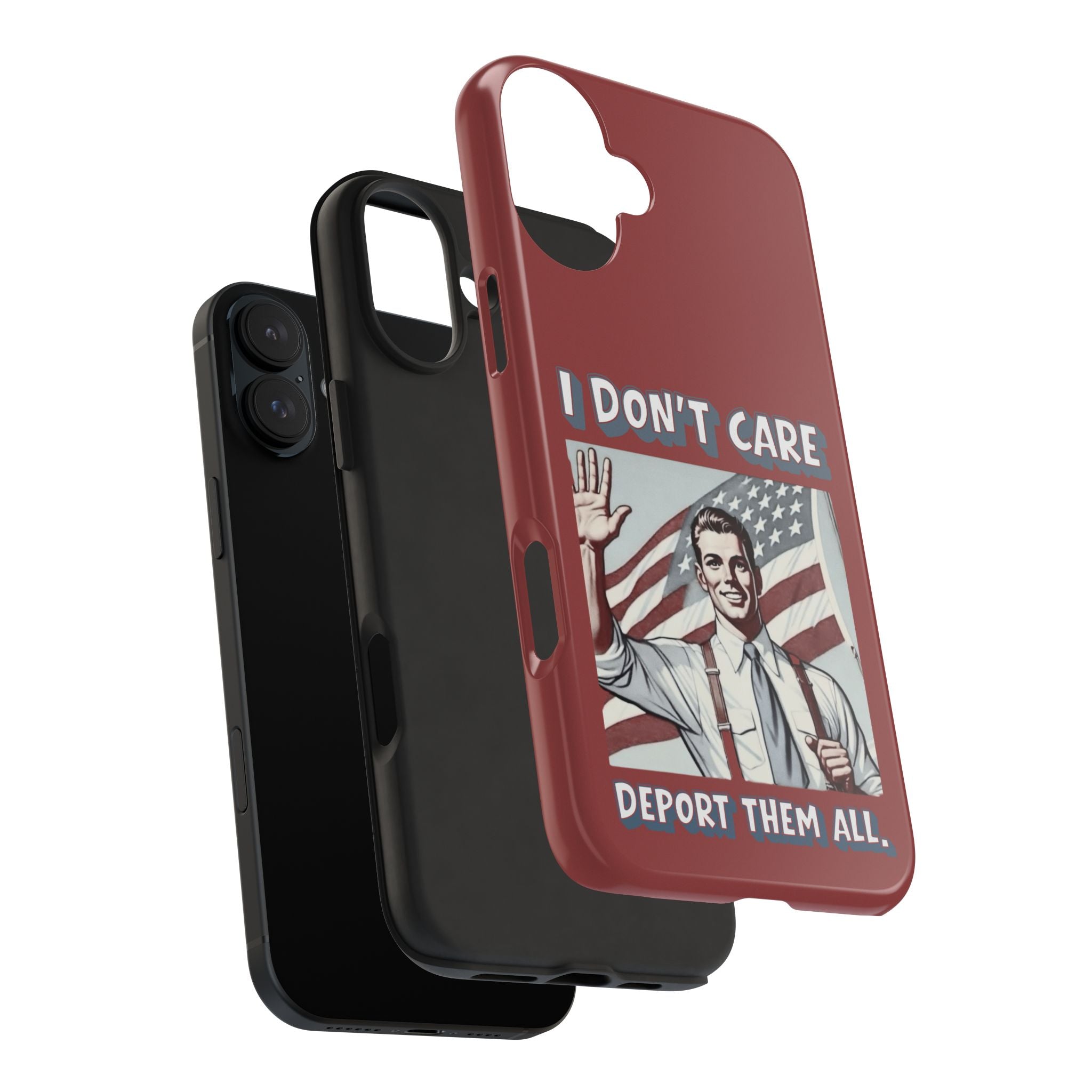 I DON'T CARE DEPORT THEM ALL Tough Phone Case — Retro Patriotic Protective Phone Cover