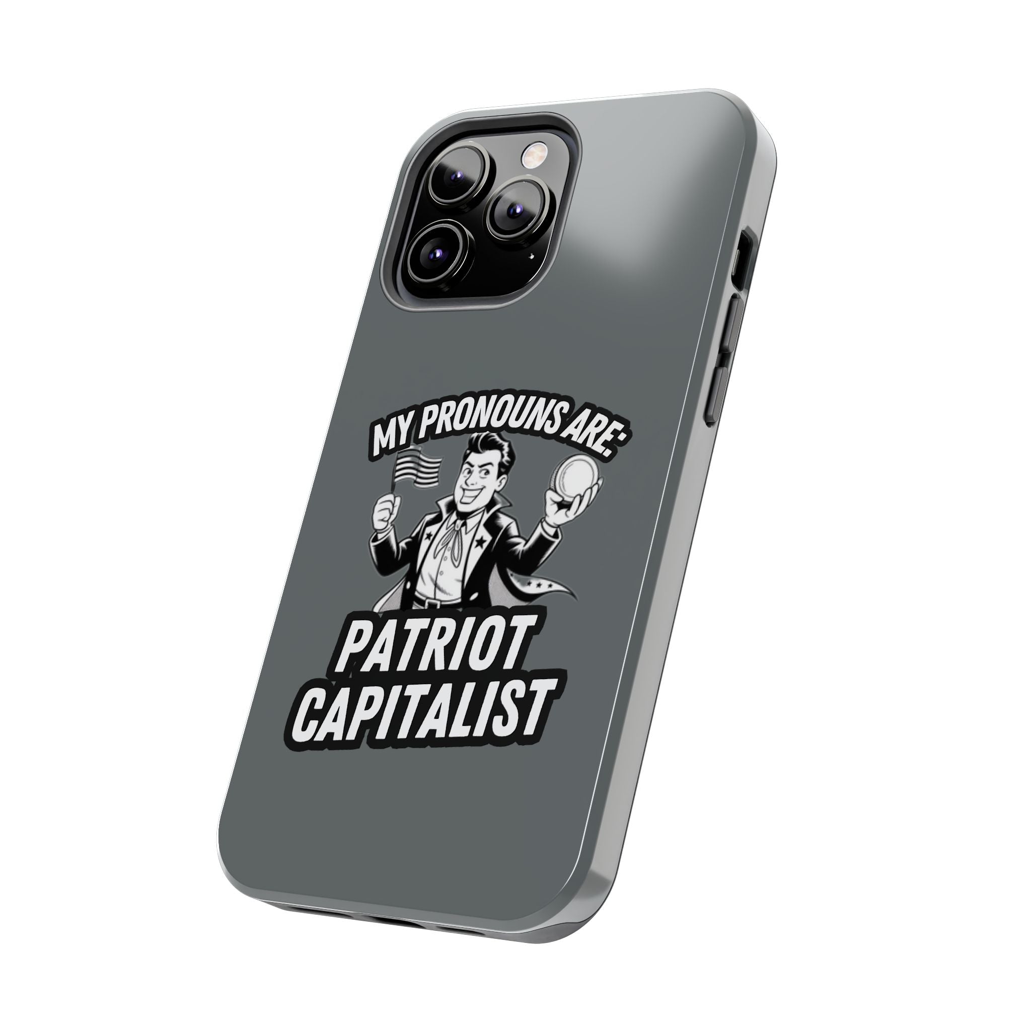 My Pronouns Are Patriot / Capitalist Phone Case | Conservative iPhone & Samsung Cover | Anti-Woke Political Case | Funny Patriot Gift