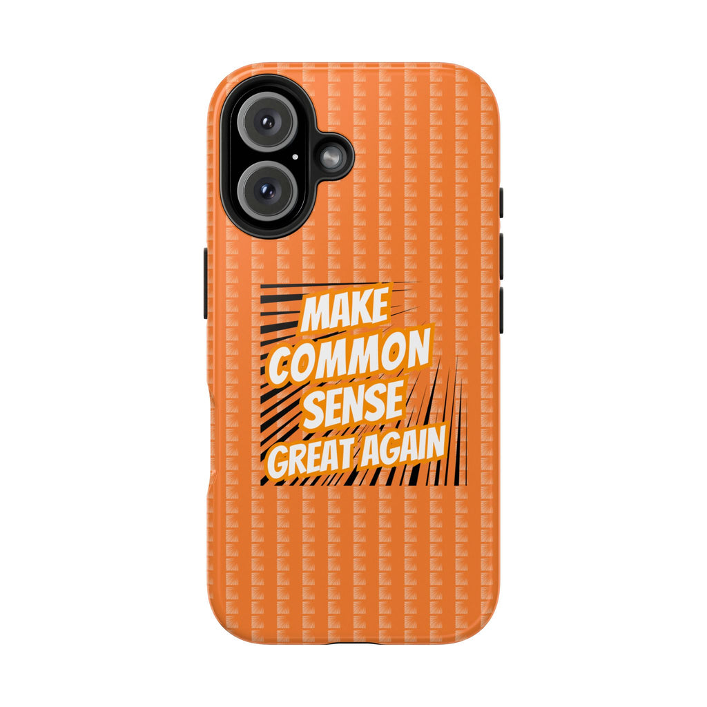 Make Common Sense Great Again Tough Phone Case | Impact-Resistant iPhone & Samsung Cover