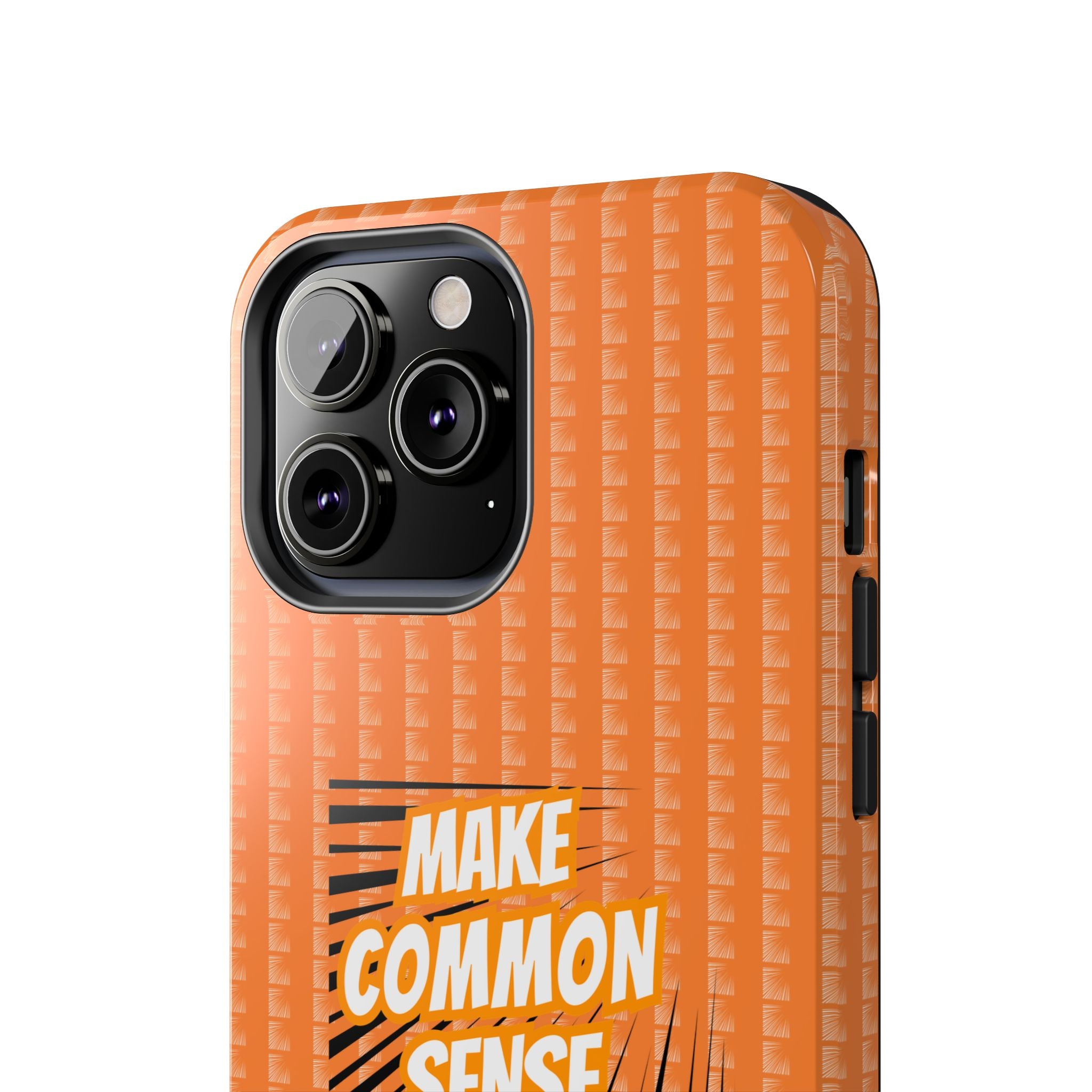 Make Common Sense Great Again Tough Phone Case | Impact-Resistant iPhone & Samsung Cover